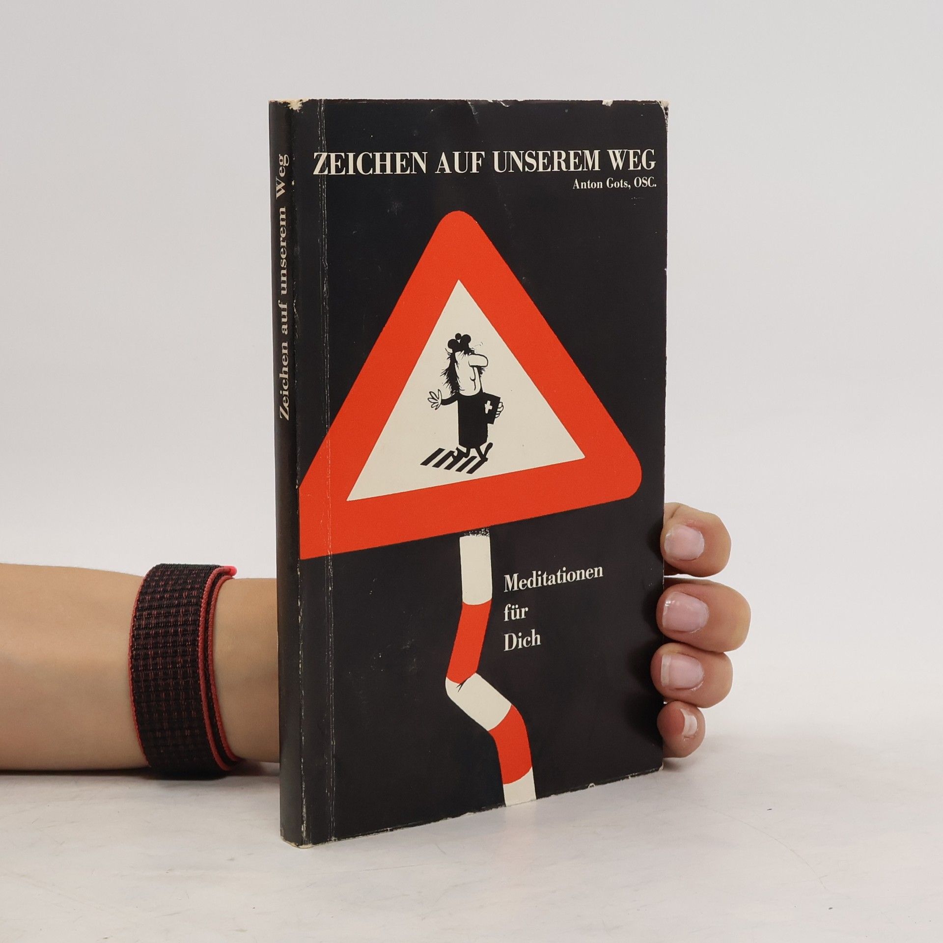Anton Gots Zeichen auf unserem weg. Meditationen für Dich
