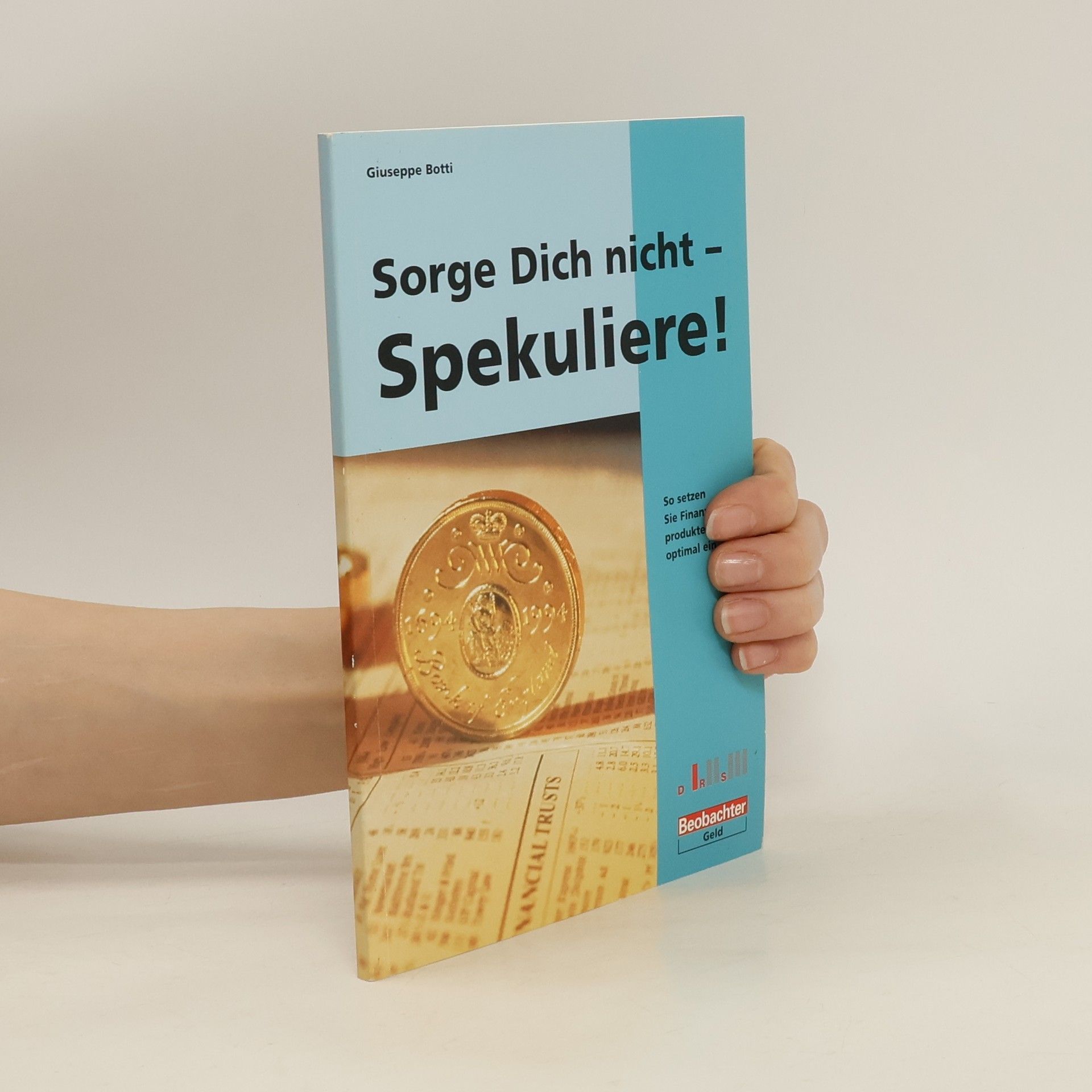 Giuseppe Botti Tu was für Dein Geld - spekuliere!
