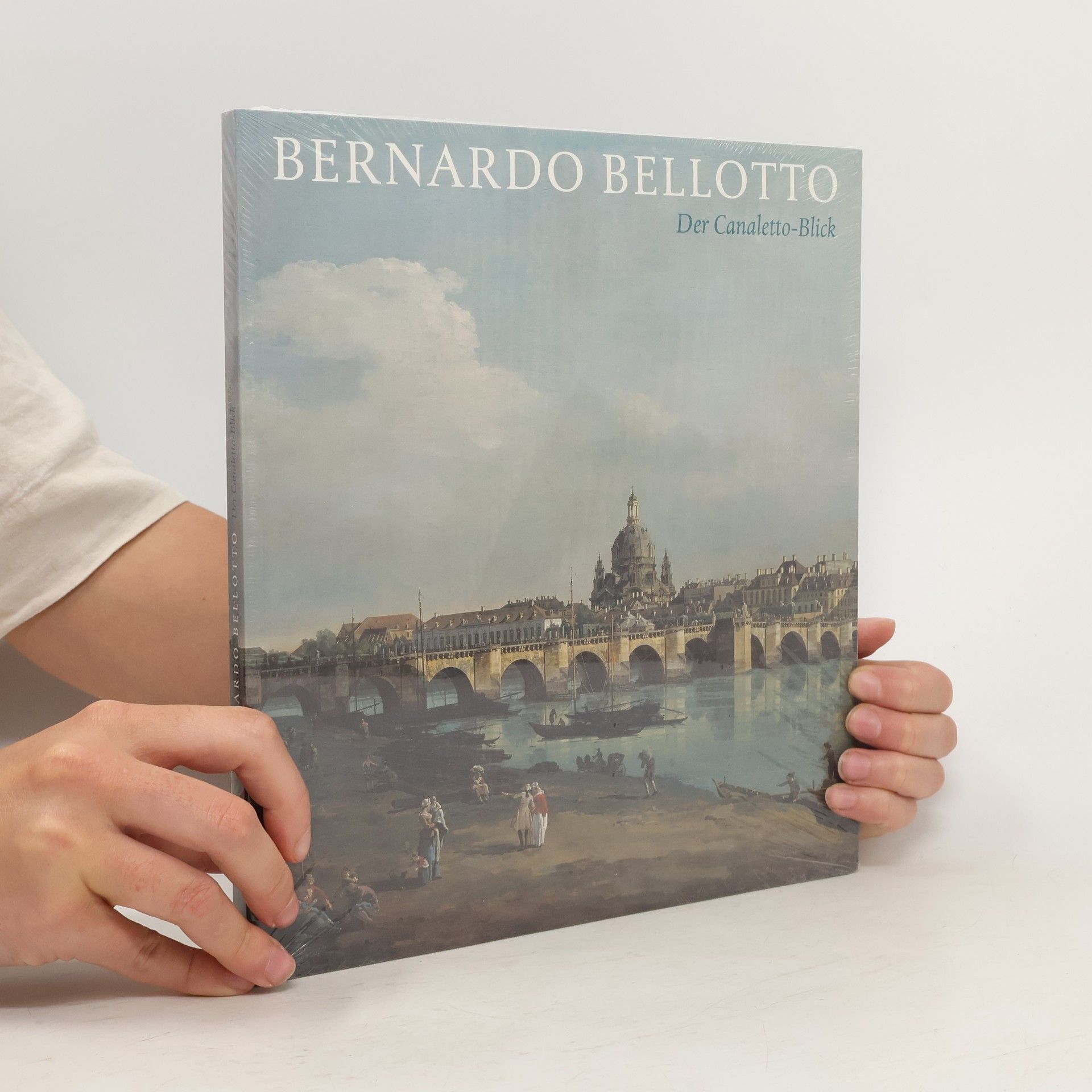 Andreas Henning Bernardo Bellotto, der Canaletto-Blick