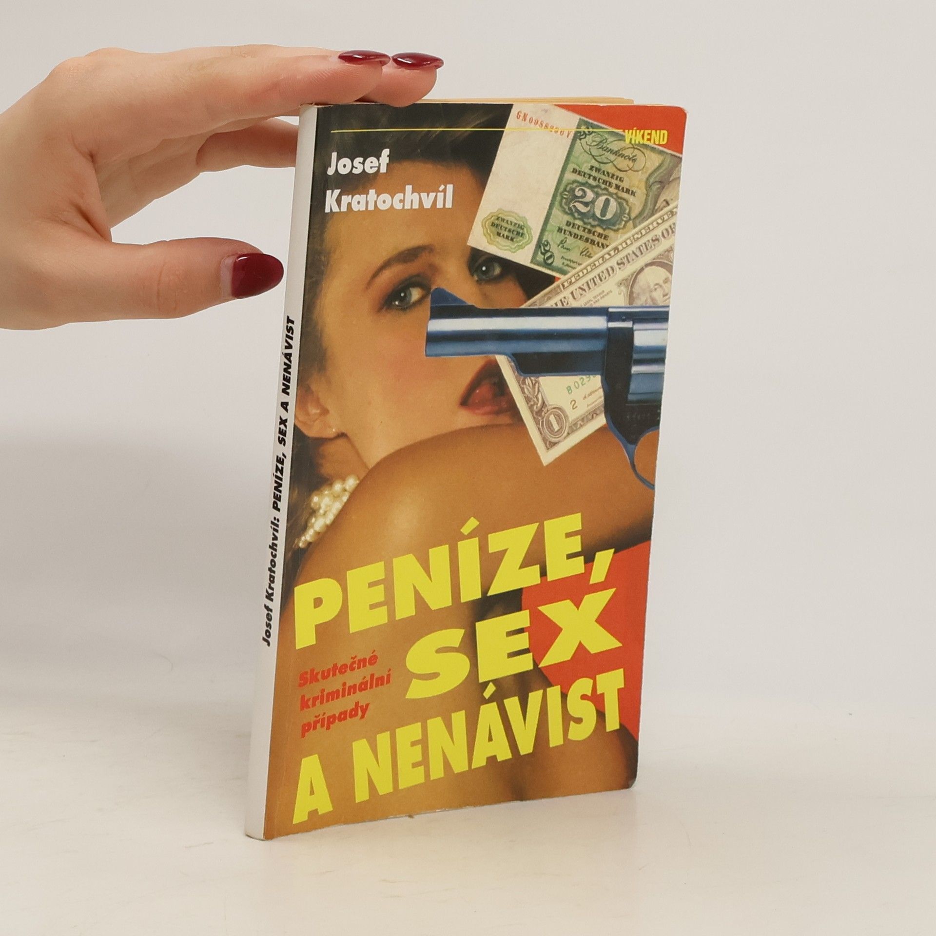 Josef Kratochvíl Peníze, sex a nenávist : skutečné kriminální případy