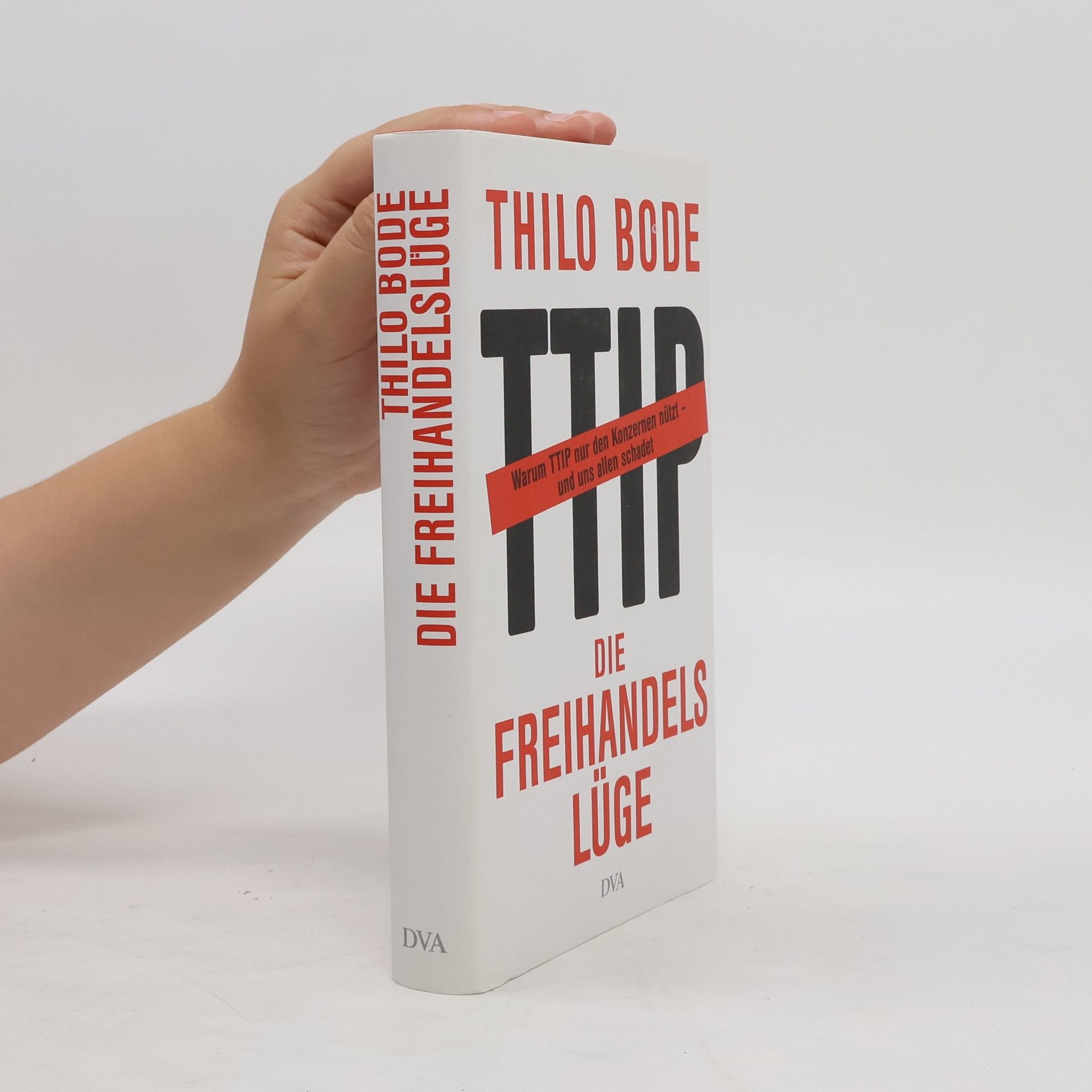 Thilo Bode Die Freihandelslüge. Warum TTIP nur den Konzernen nützt - und uns allen schadet