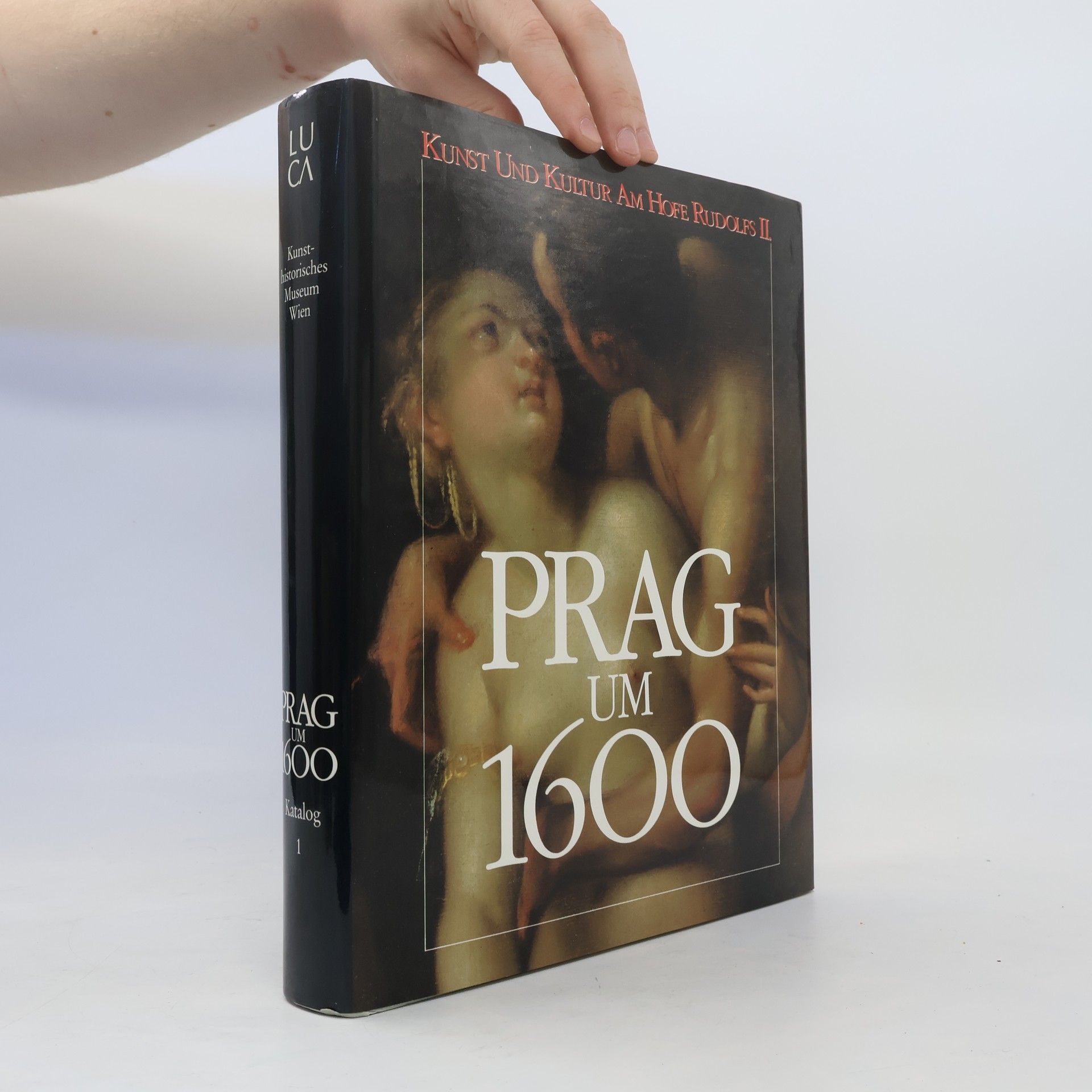 Hermann Fillitz Prag um 1600: Kunst und Kultur am Hofe Kaiser Rudolfs II., Katalog 1