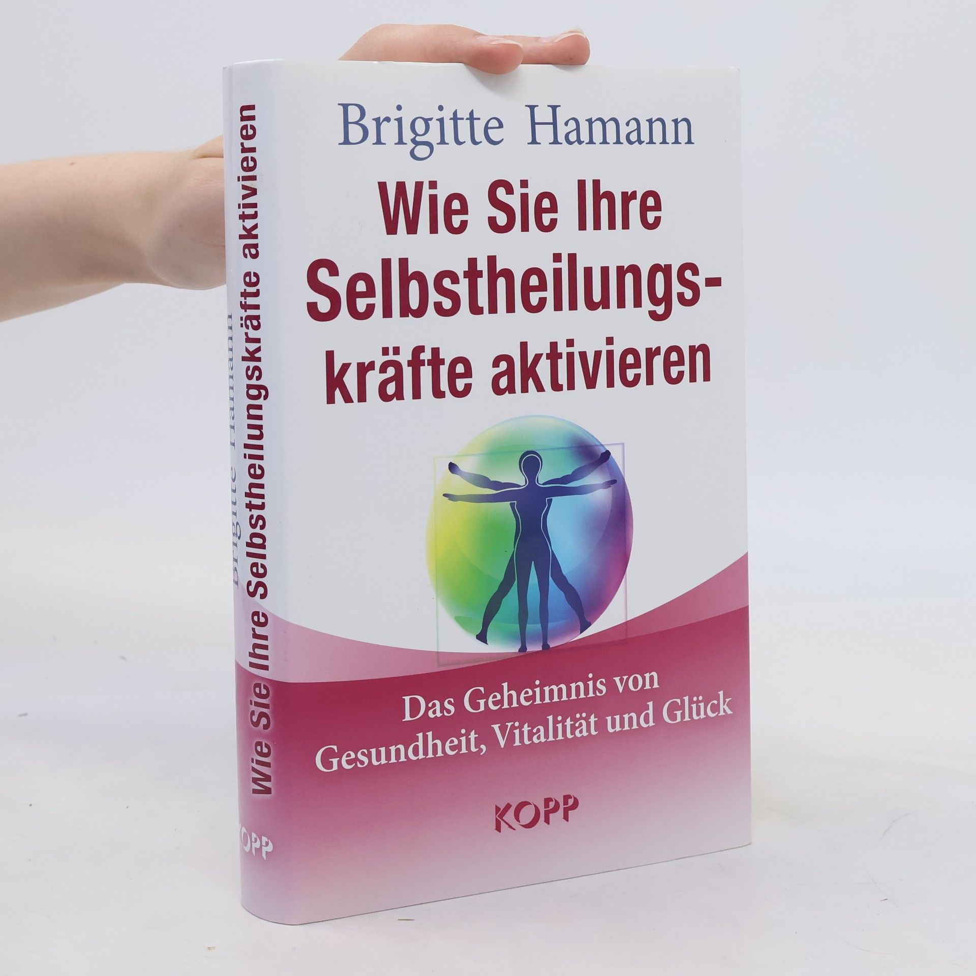 Brigitte Hamann Das Geheimnis von Gesundheit, Vitalität und Glück