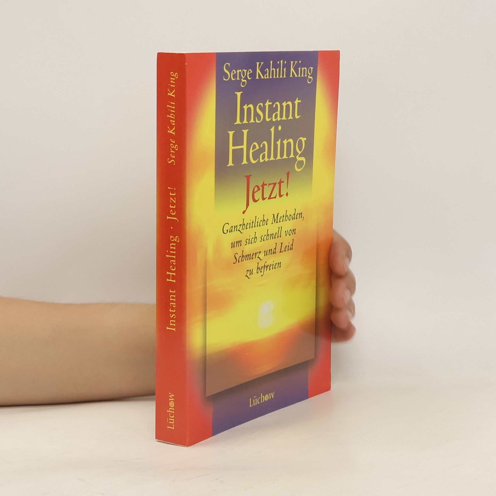 Serge Kahili King Instant healing jetzt!