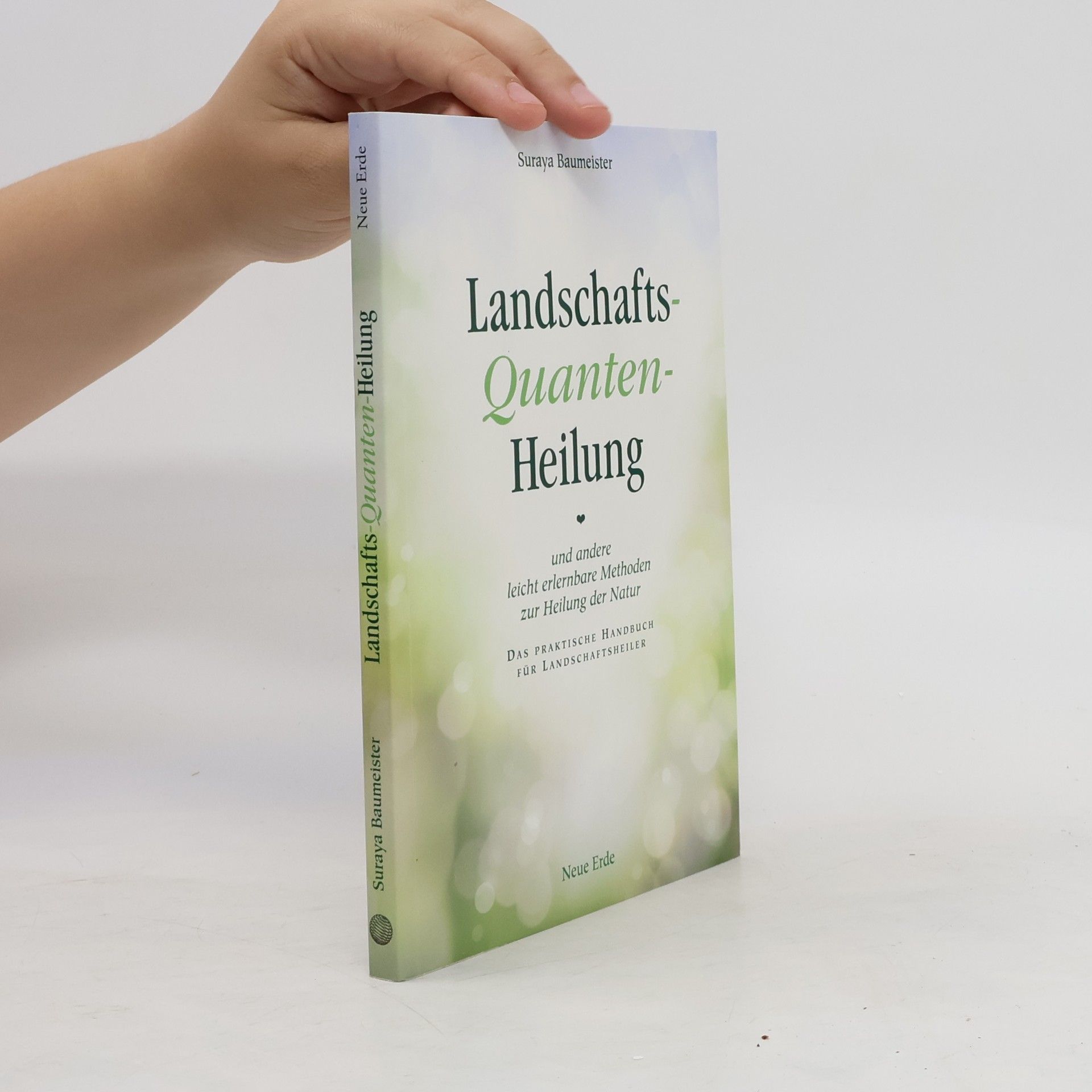 Suraya Baumeister Landschafts-Quanten-Heilung und andere leicht erlernbare Methoden zur Heilung der Natur
