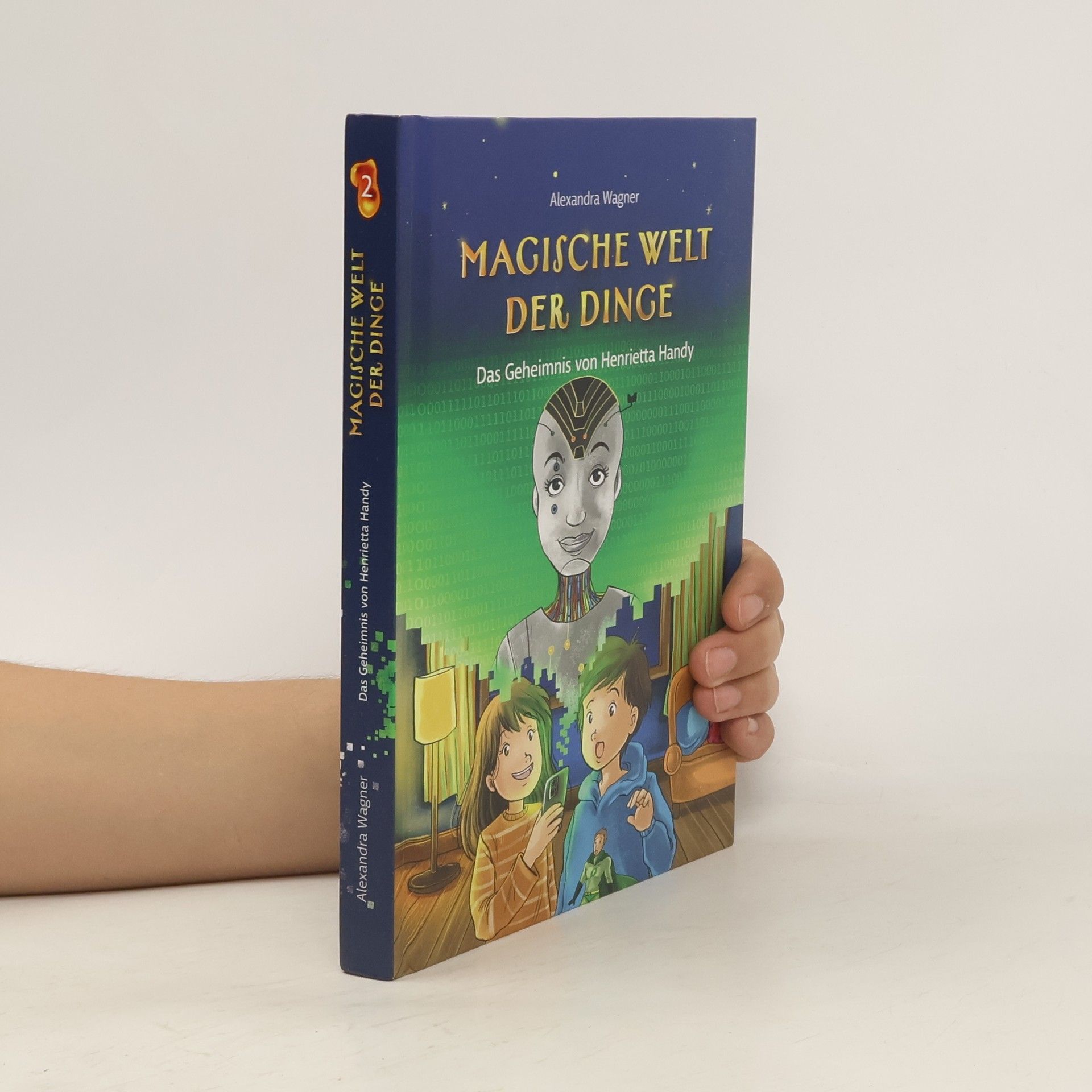 Alexandra Wagner-Emden Magische Welt der Dinge (Bd. 2): Das Geheimnis von Henrietta Handy