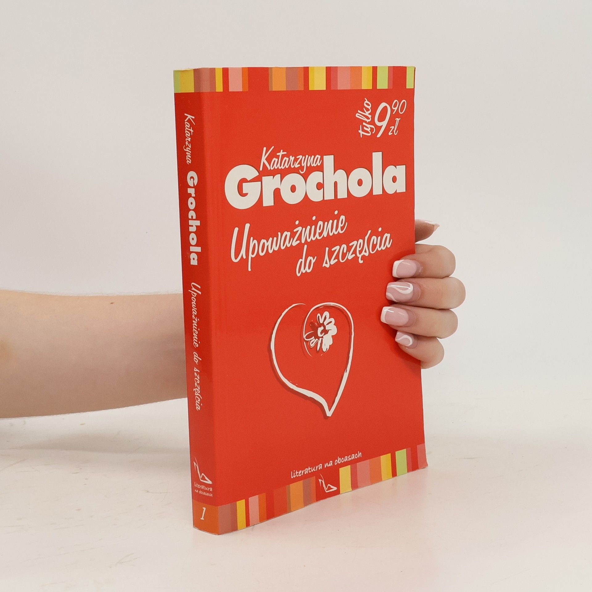 Katarzyna Grochola Upoważnienie do szczęścia