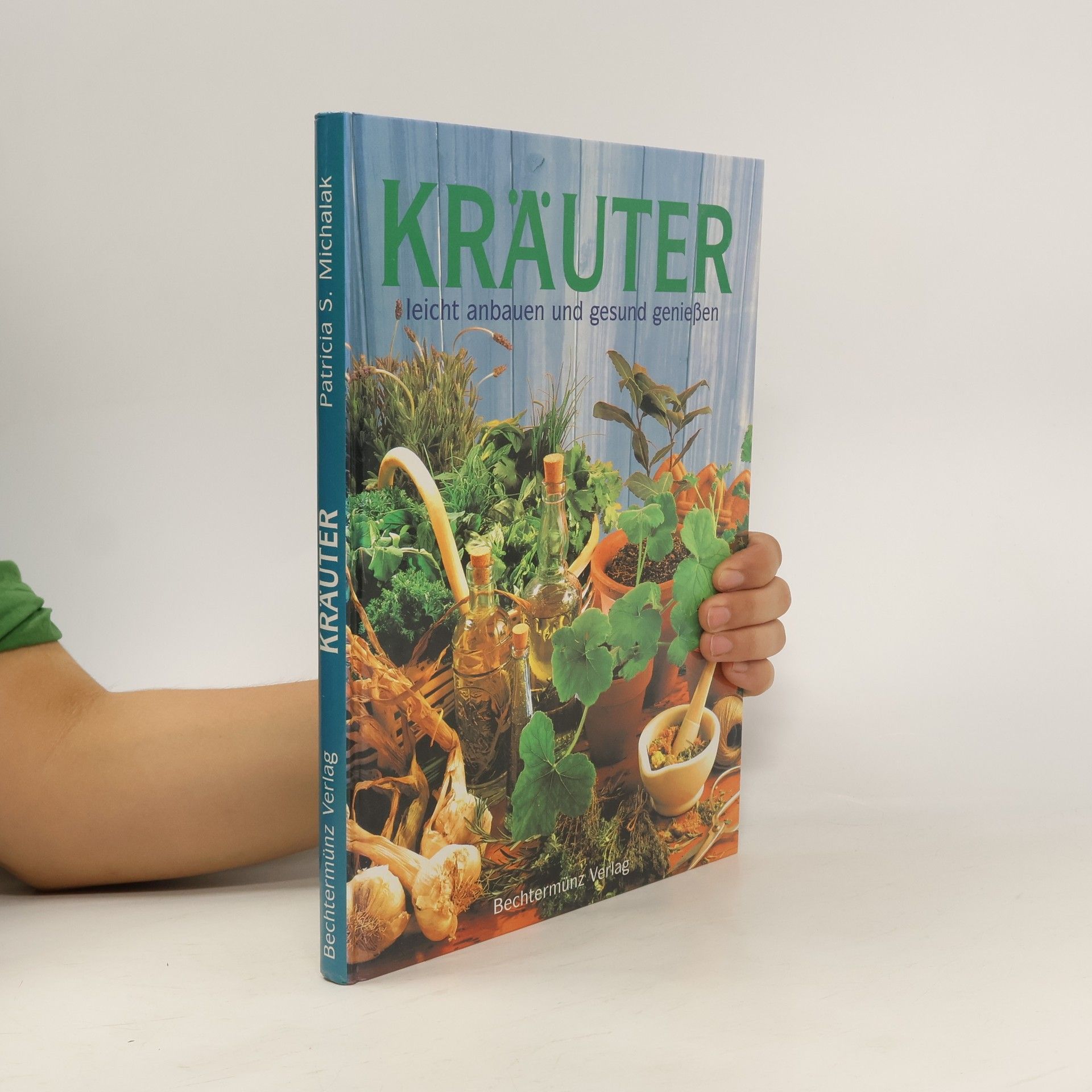 Patricia S. Michalak Kräuter leicht anbauen und gesund genießen