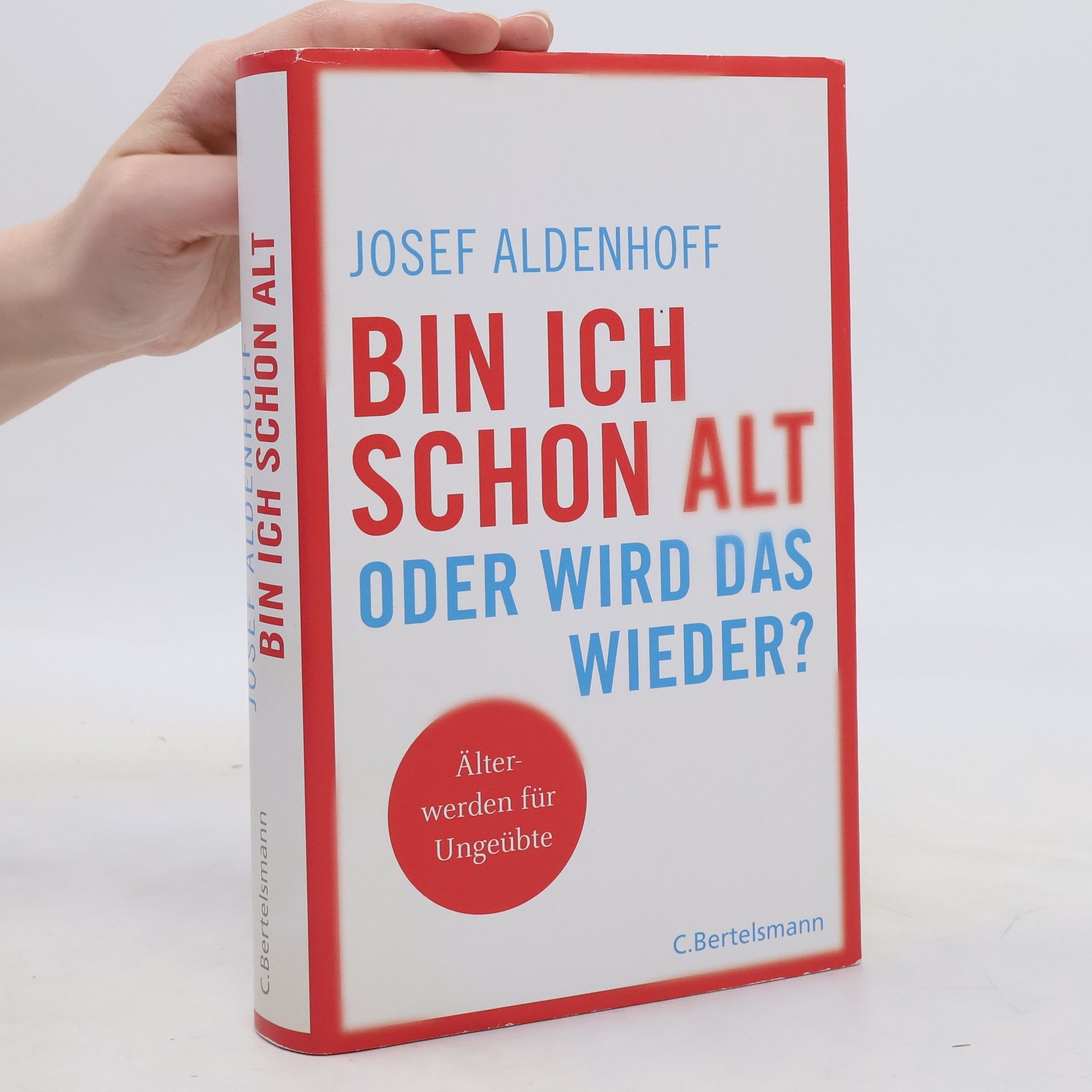 Josef Aldenhoff Bin ich schon alt - oder wird das wieder?
