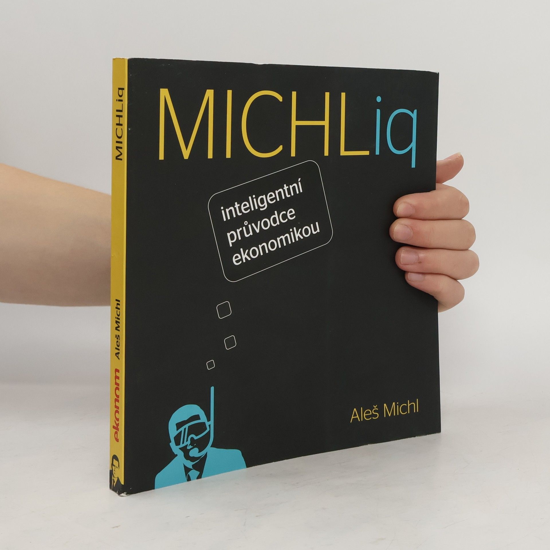 Aleš Michl MICHLiq. Inteligentní průvodce ekonomikou