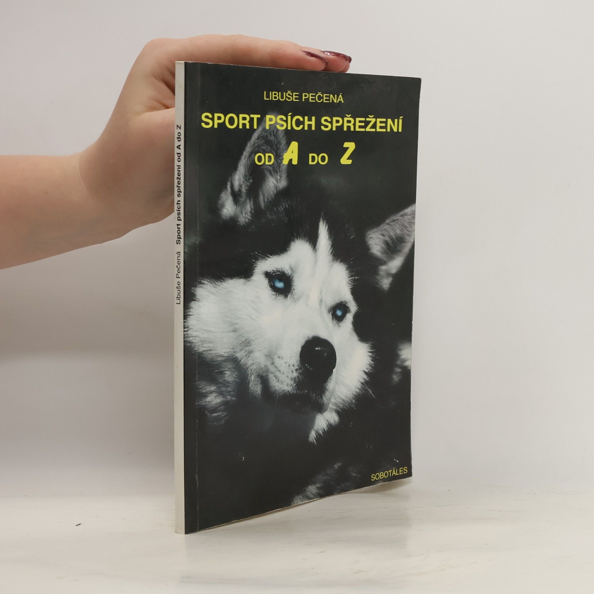 Libuše Pečená Sport psích spřežení od A do Z