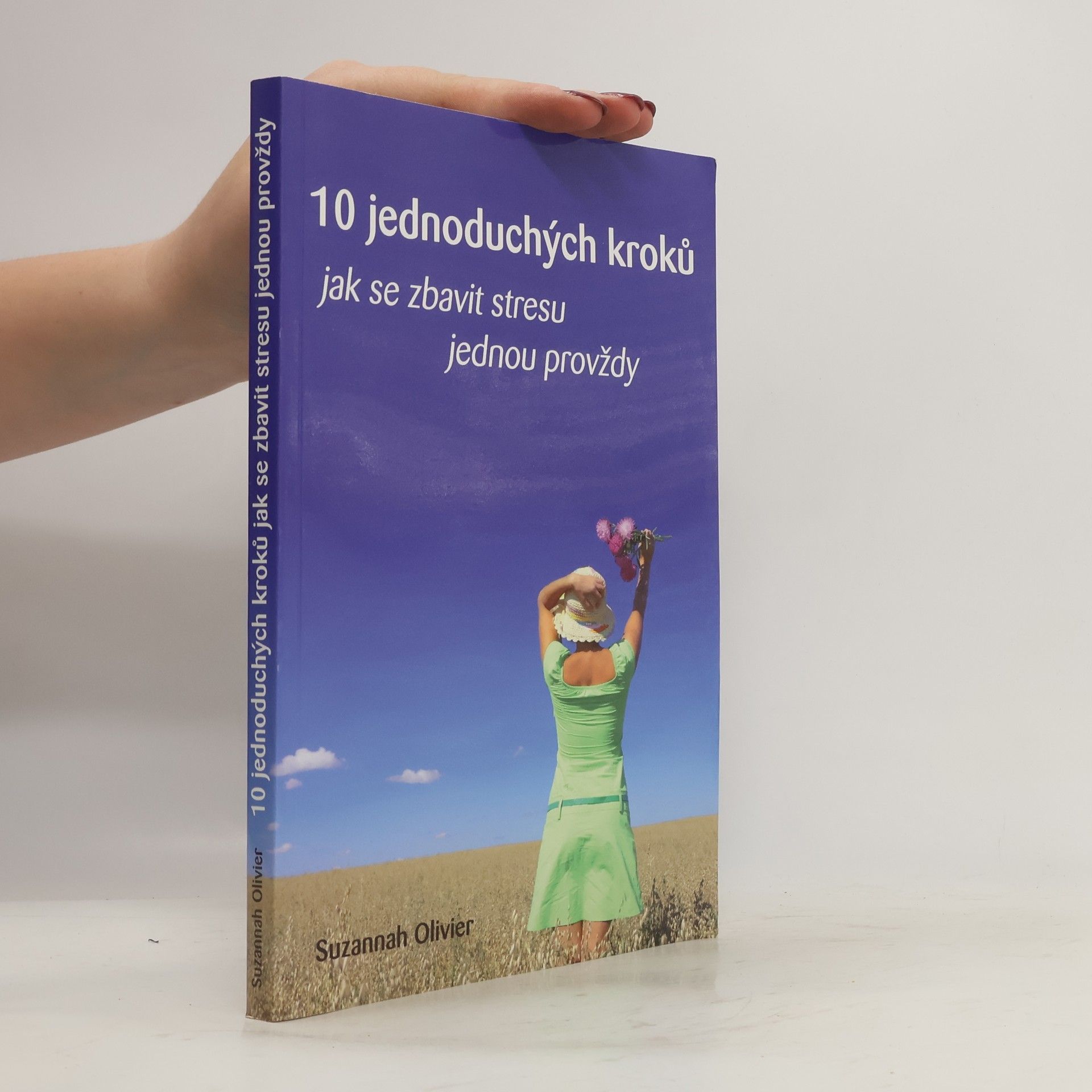 Suzannah Olivier 10 jednoduchých kroků jak se zbavit stresu jednou provždy