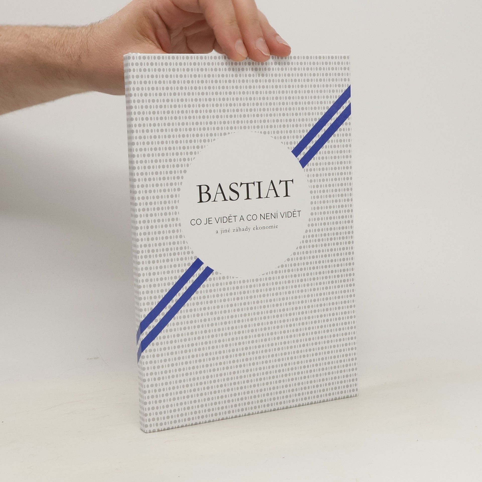 Frédéric Bastiat Co je vidět a co není vidět a jiné záhady ekonomie