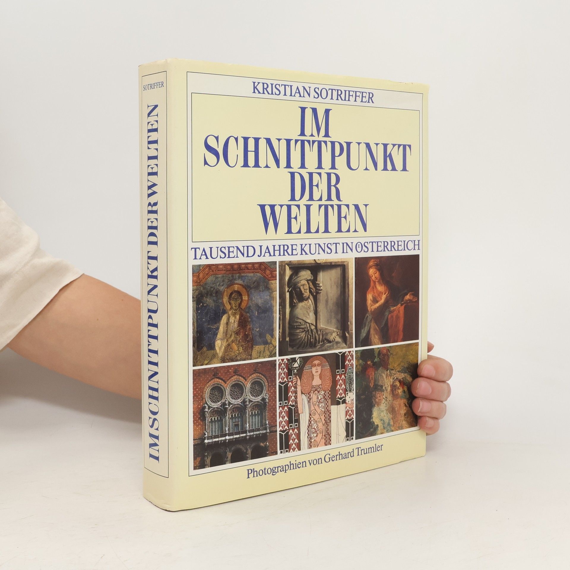 Kristian Sotriffer Im Schnittpunkt der Welten: Tausend Jahre Kunst in Österreich