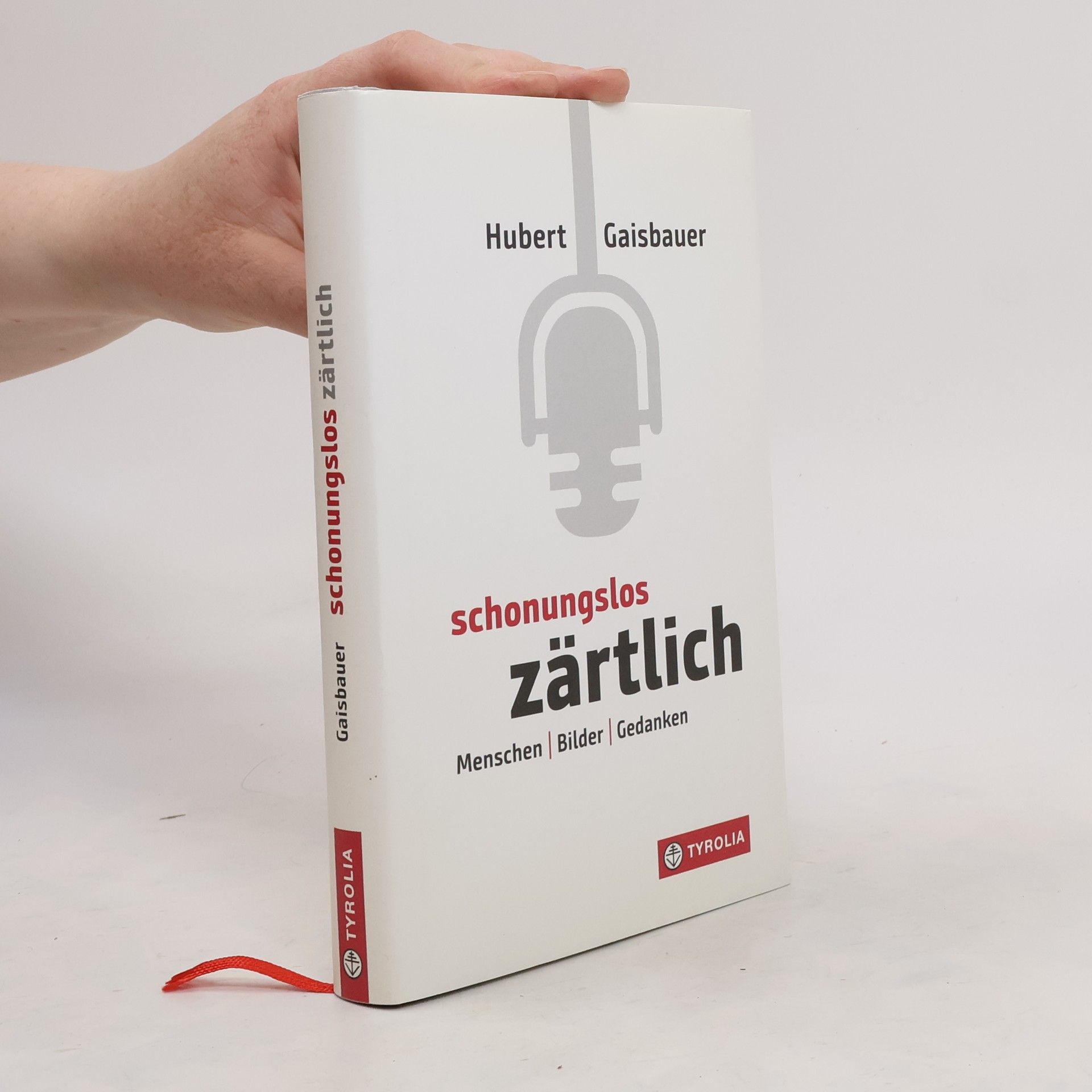 Hubert Gaisbauer Schonungslos zärtlich