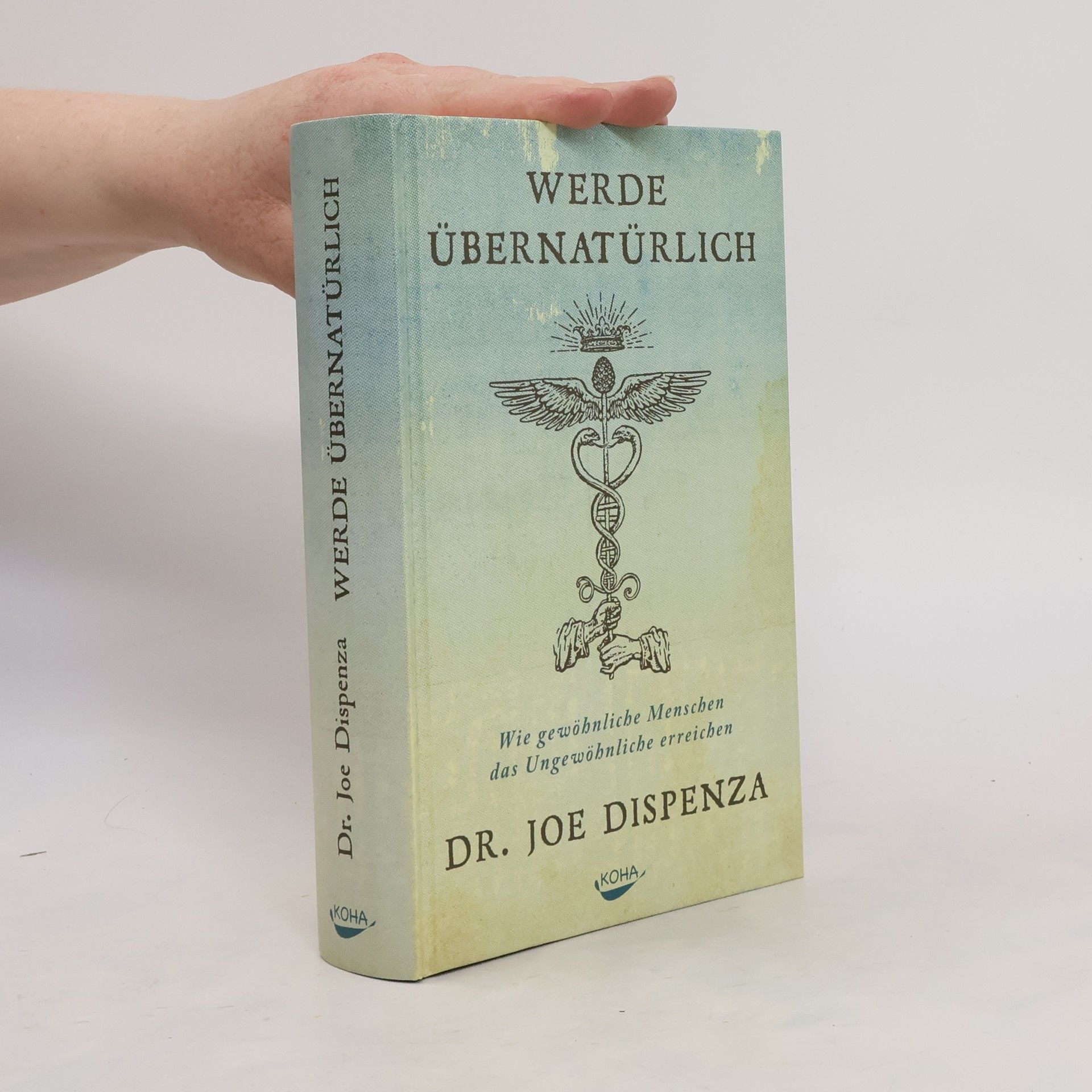 Joe Dispenza Werde übernatürlich