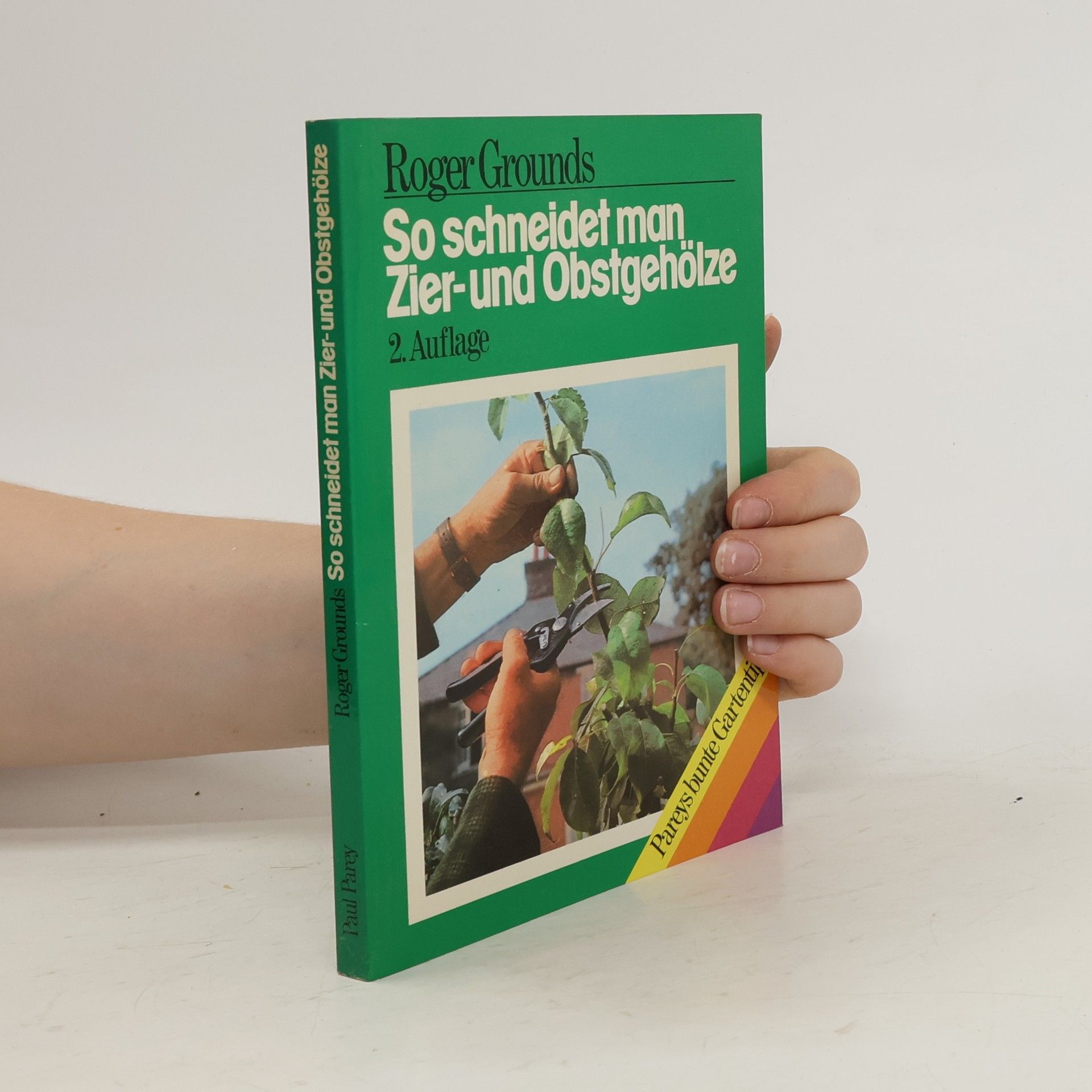 Roger Grounds So schneidet man Zier- und Obstgehölze