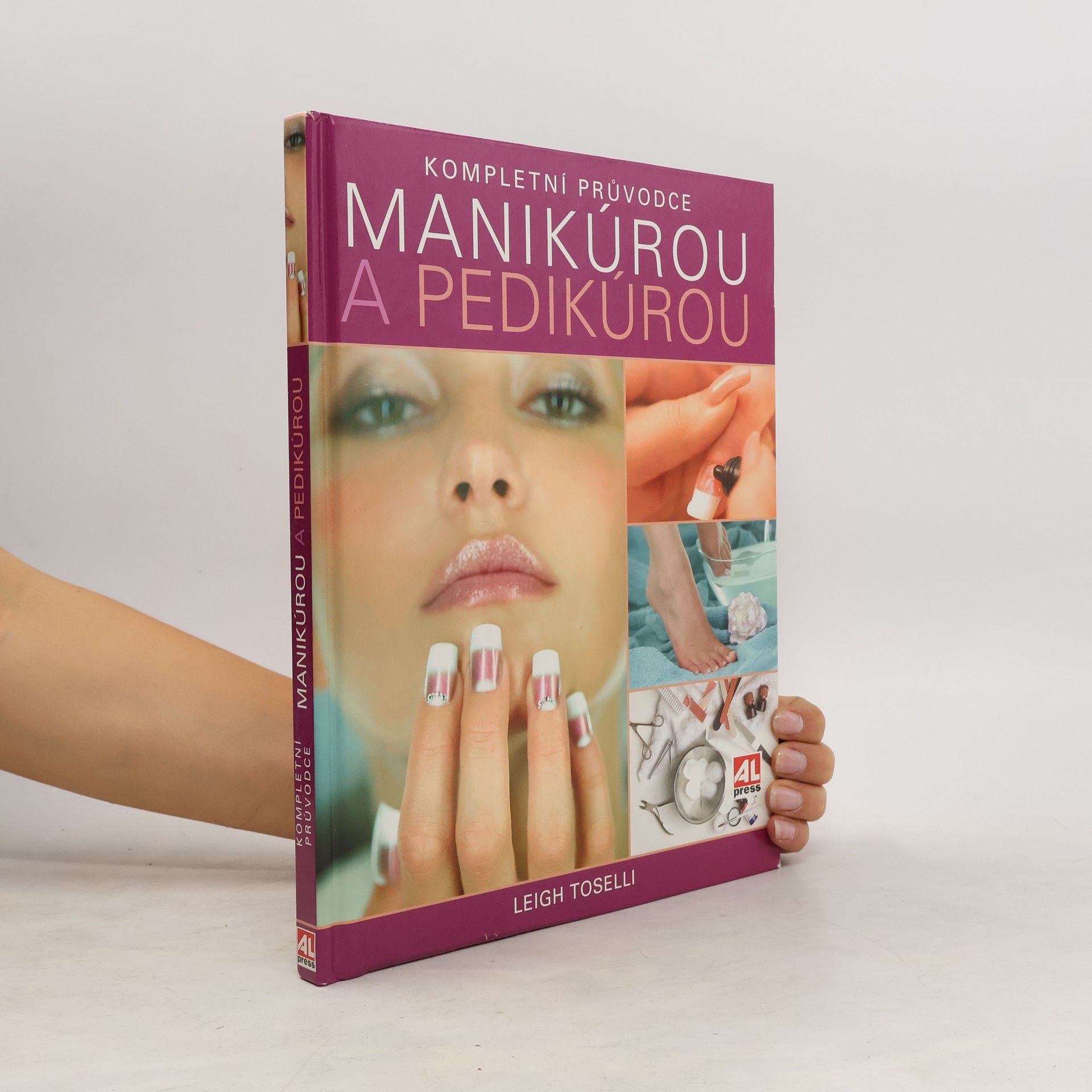 Leigh Toselli Kompletní průvodce manikúrou a pedikúrou