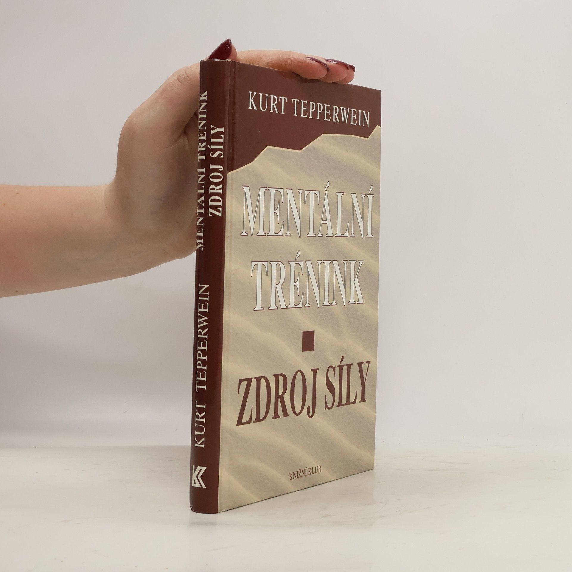 Kurt Tepperwein Mentální trénink: Zdroj síly