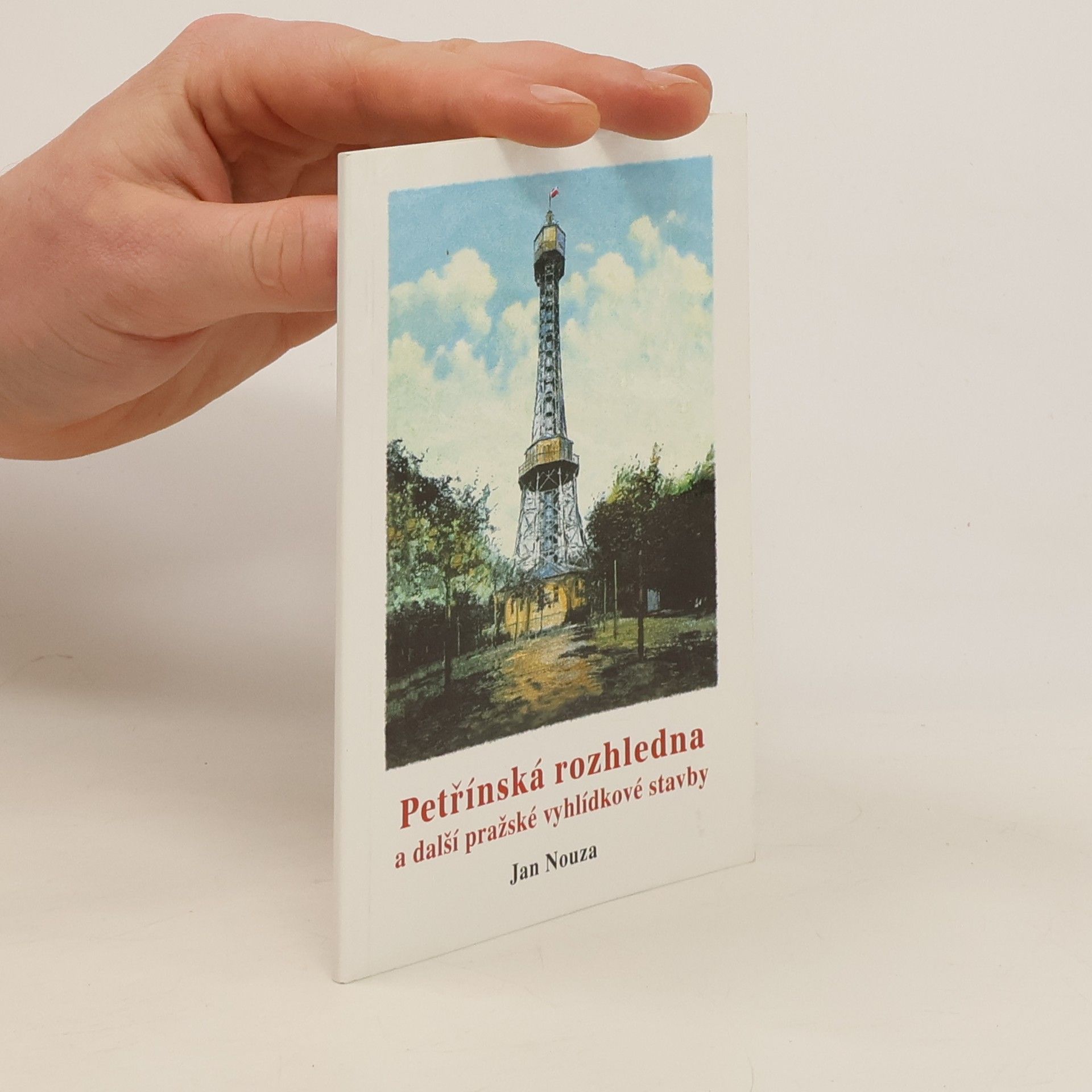 Jan Nouza Petřínská rozhledna a další pražské vyhlídkové stavby