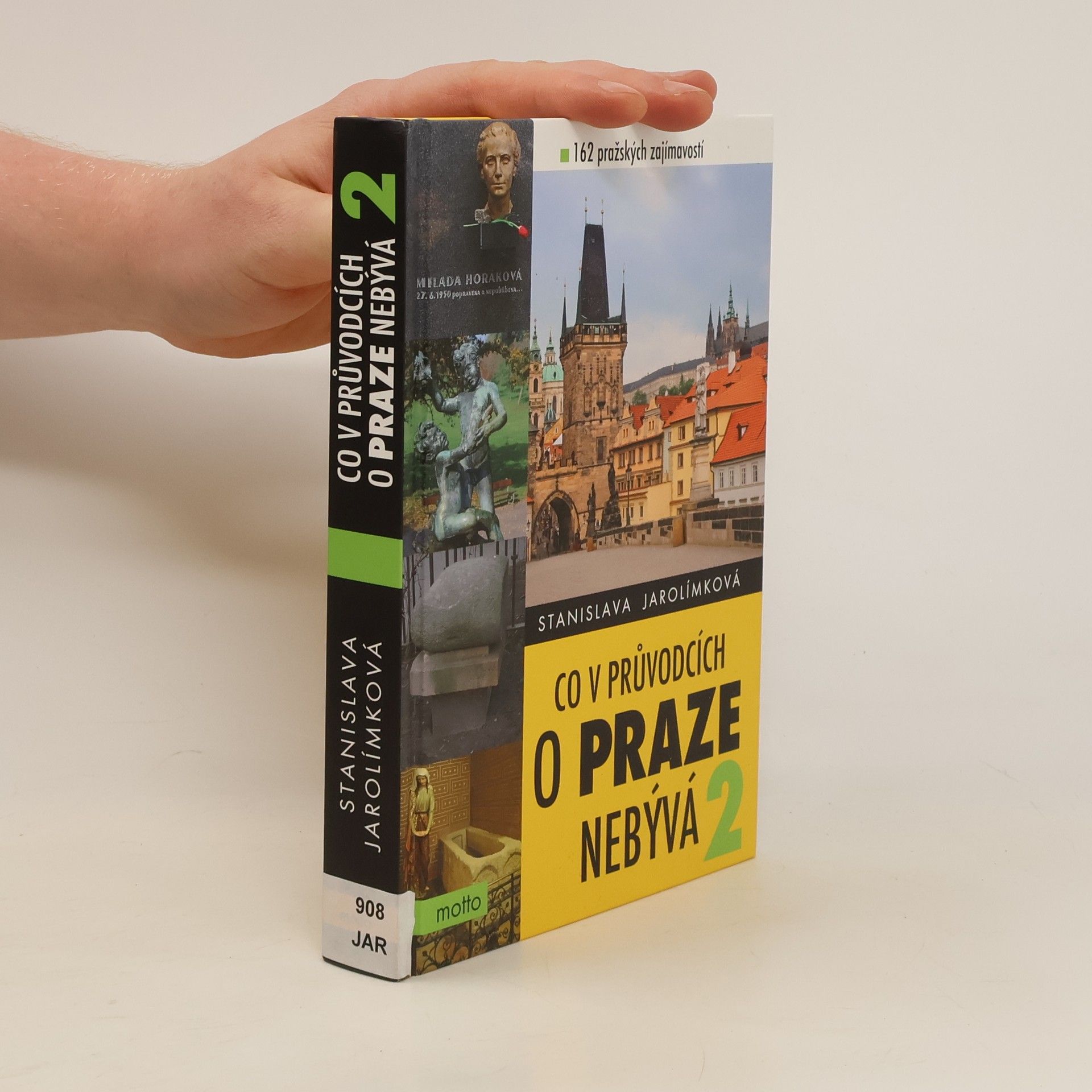 Jarolímková Stanislava Co v průvodcích o Praze nebývá 2, aneb, 162 pražských zajímavostí