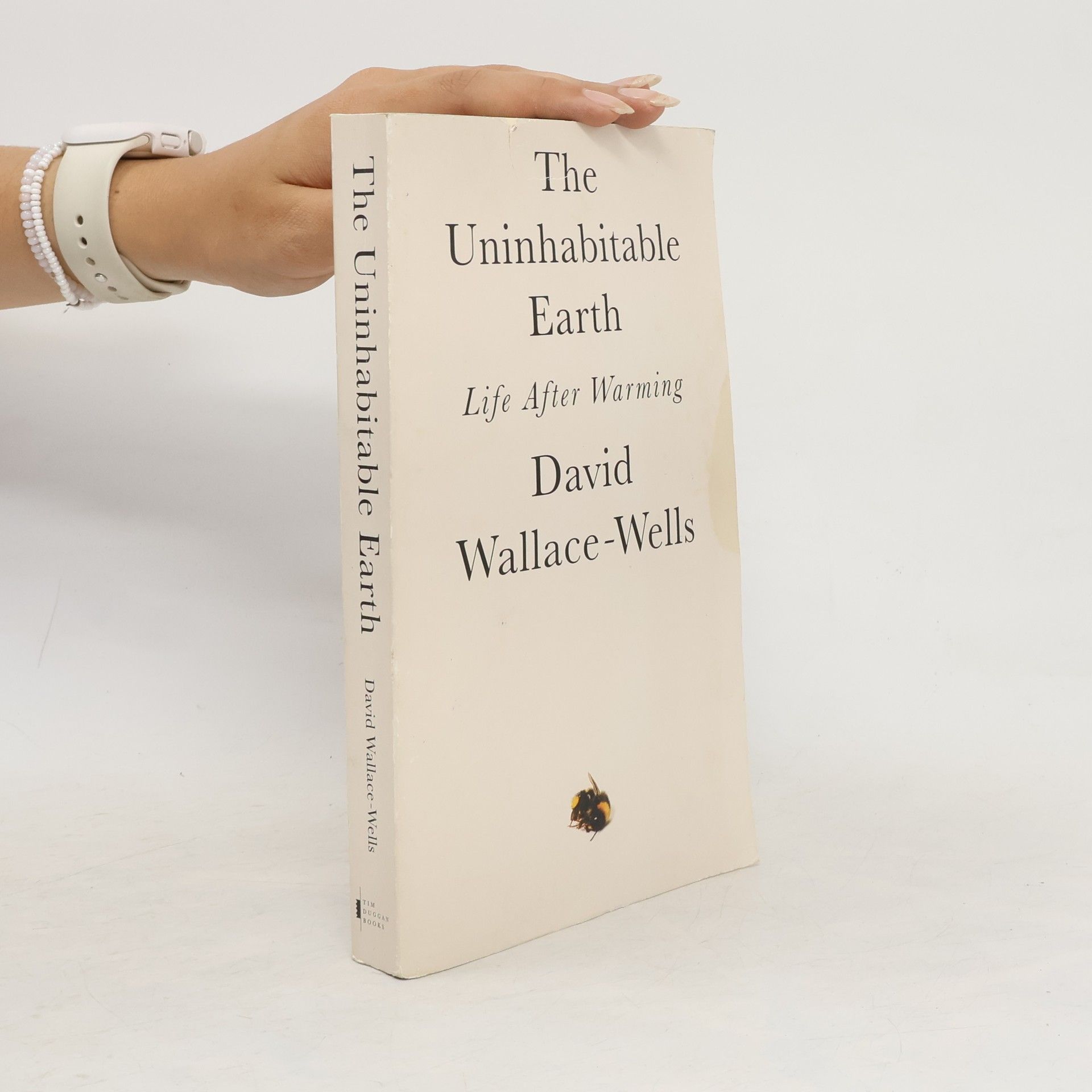 David Wallace-Wells The Uninhabitable Earth. Life After Warming