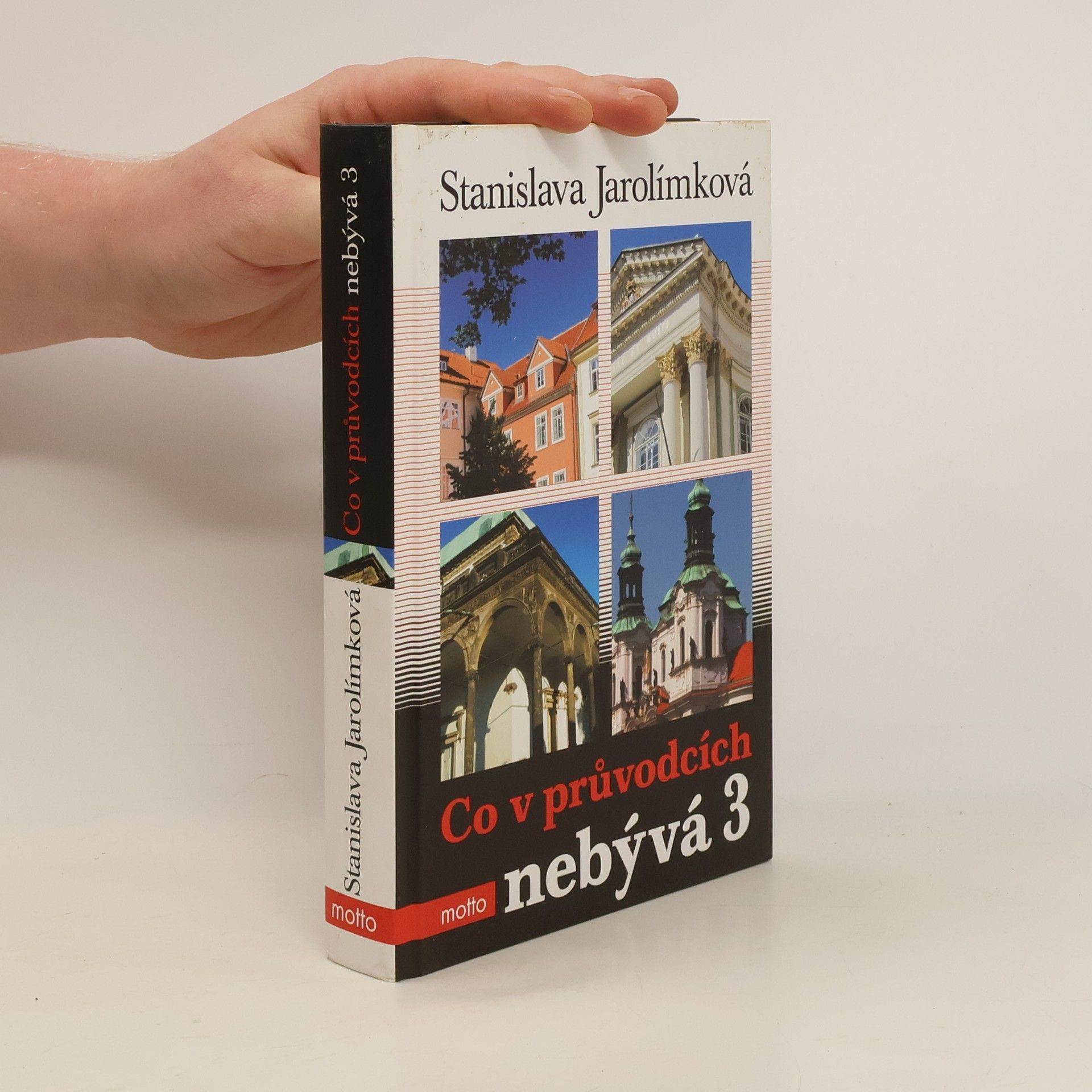 Jarolímková Stanislava Co v průvodcích nebývá 3, aneb, Třetí pokračování historie Prahy k snadnému zapamatování