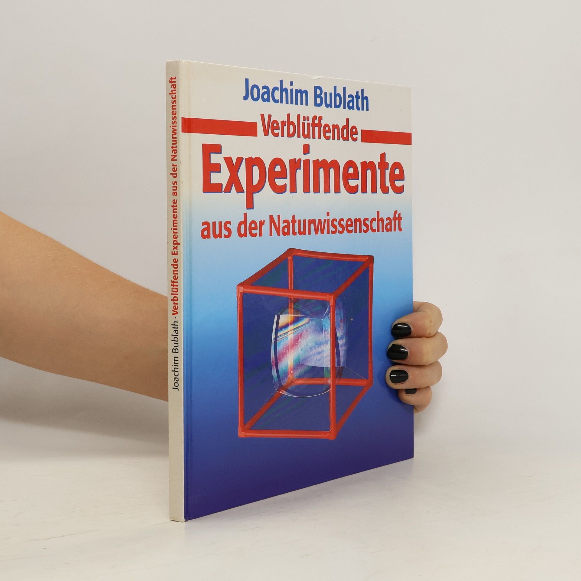 Joachim Bublath Verblüffende Experimente aus der Naturwissenschaft