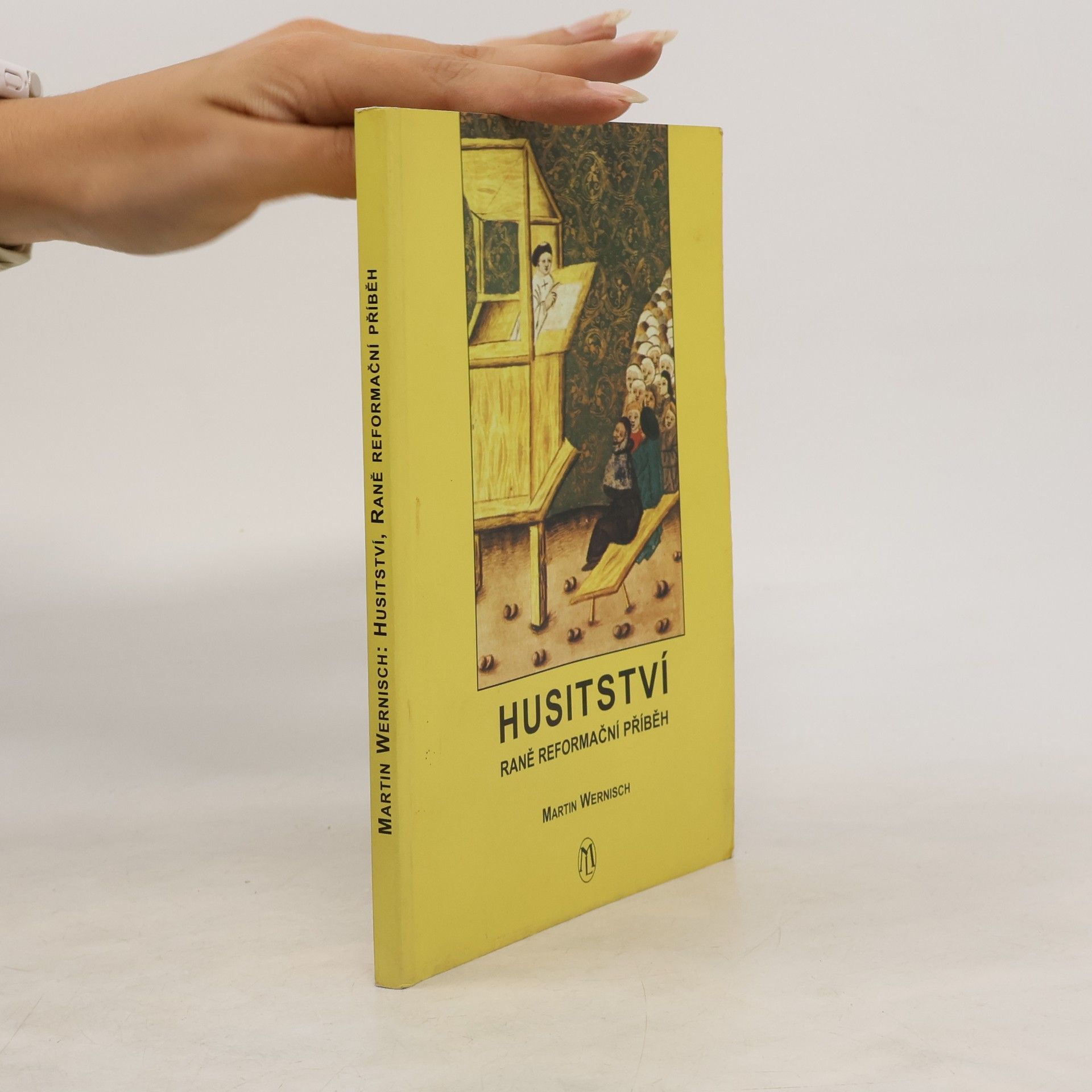 Martin Wernisch Husitství, raně reformační příběh