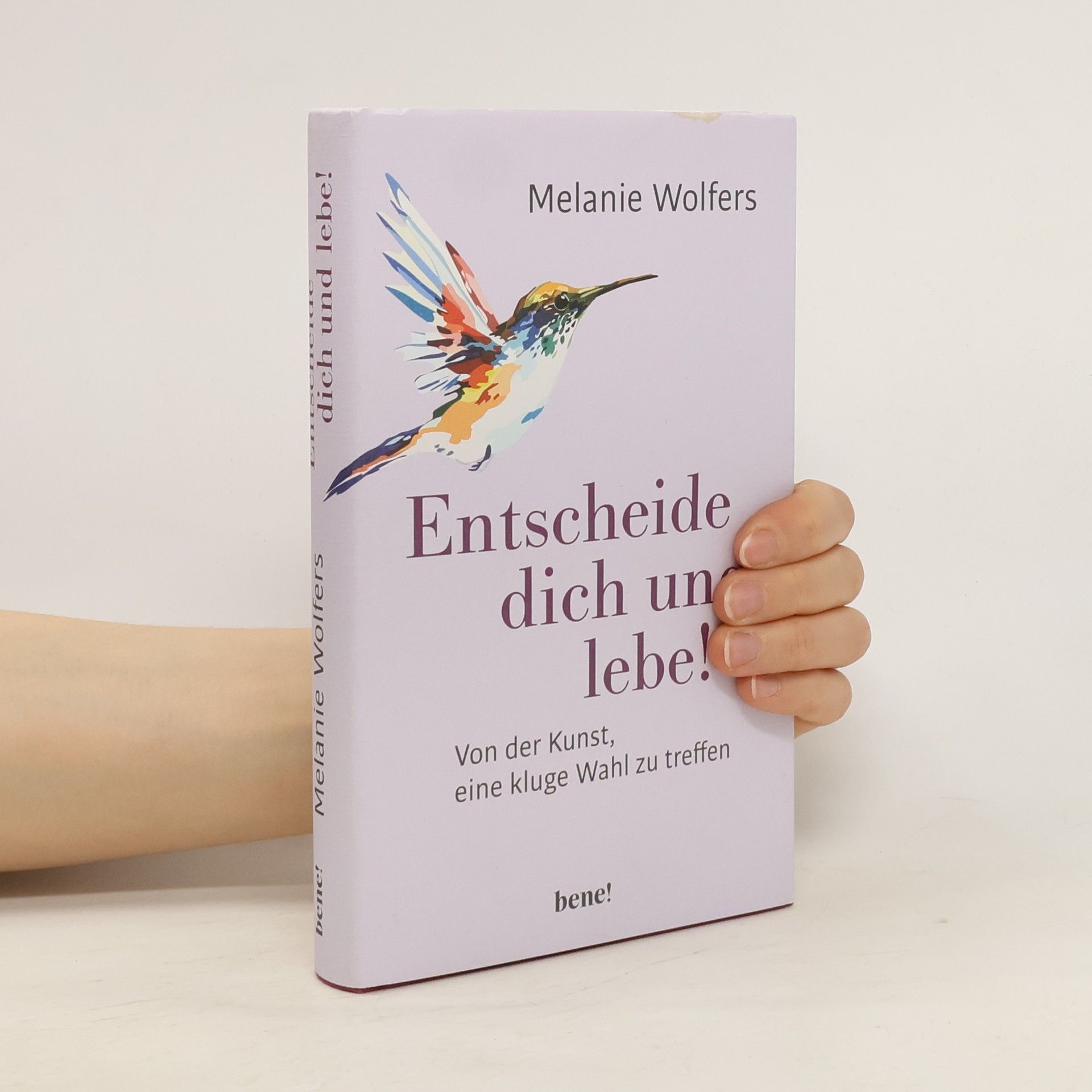 Melanie Wolfers Entscheide dich und lebe!