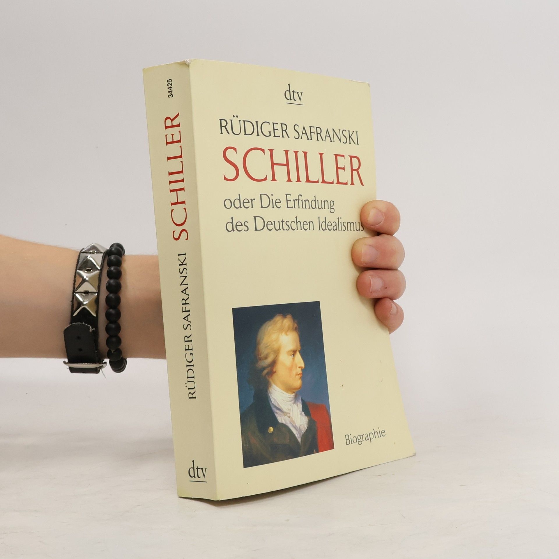 Rüdiger Safranski Friedrich Schiller oder die Erfindung des deutschen Idealismus