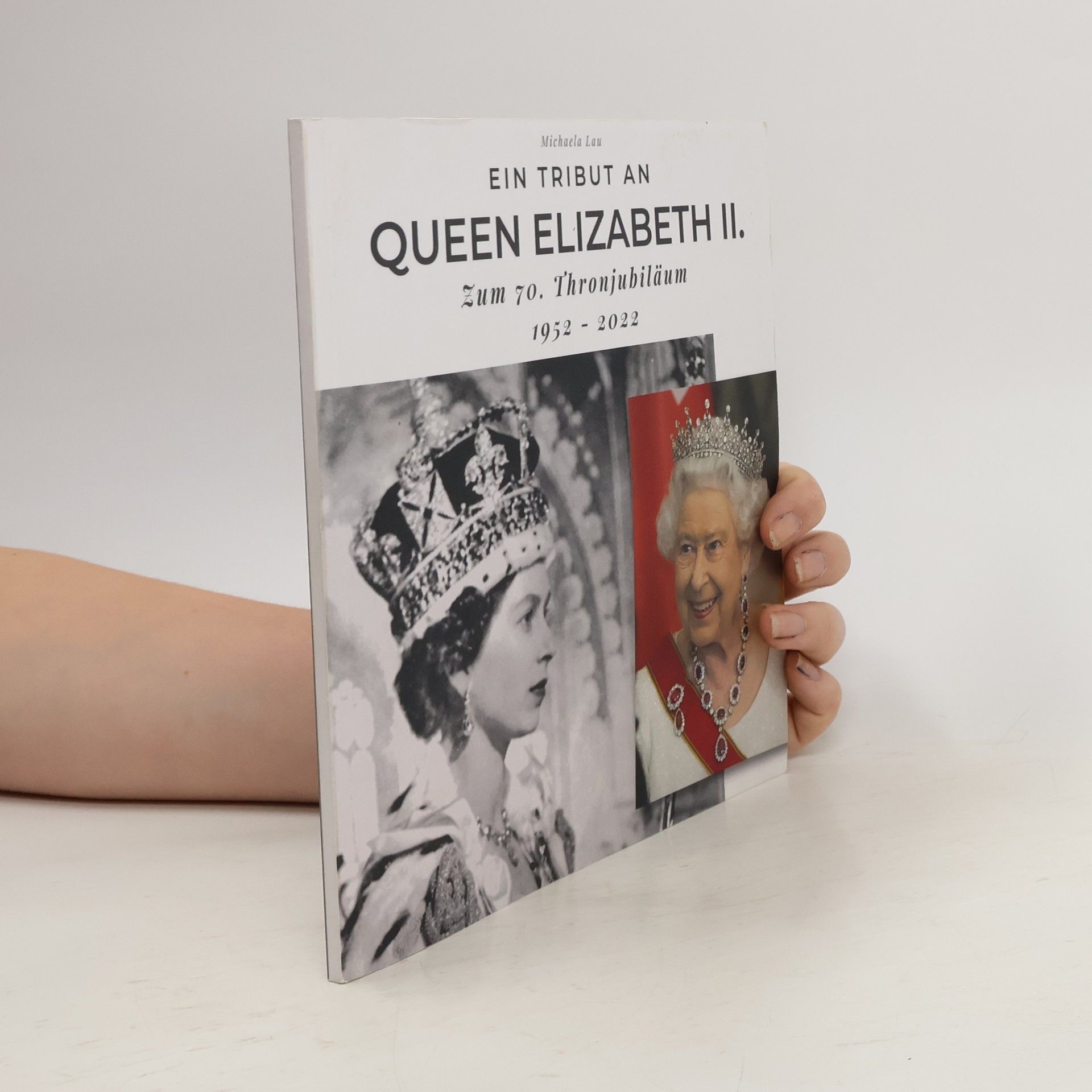 Michaela Lau Ein Tribut an Queen Elizabeth II.. Zum 70. Thronjubiläum 1952 - 2022