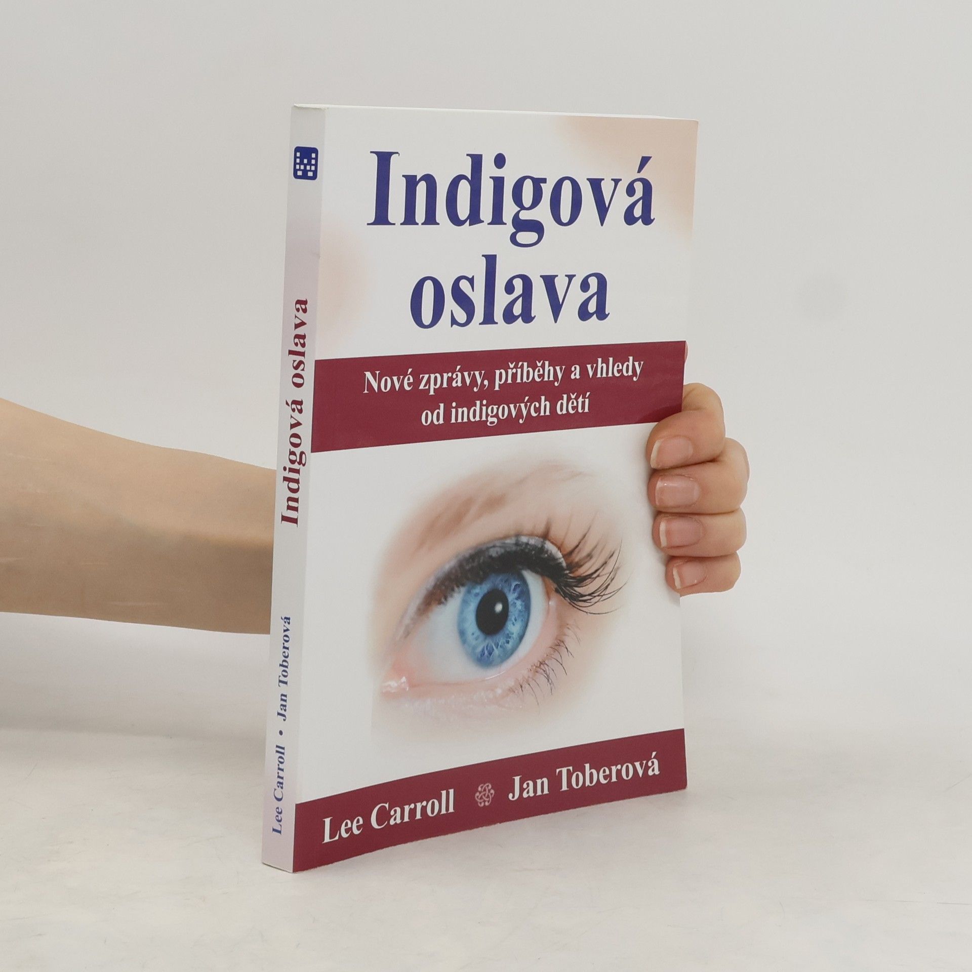 Lee Carroll Indigová oslava : nové zprávy, příběhy a vhledy od indigových dětí