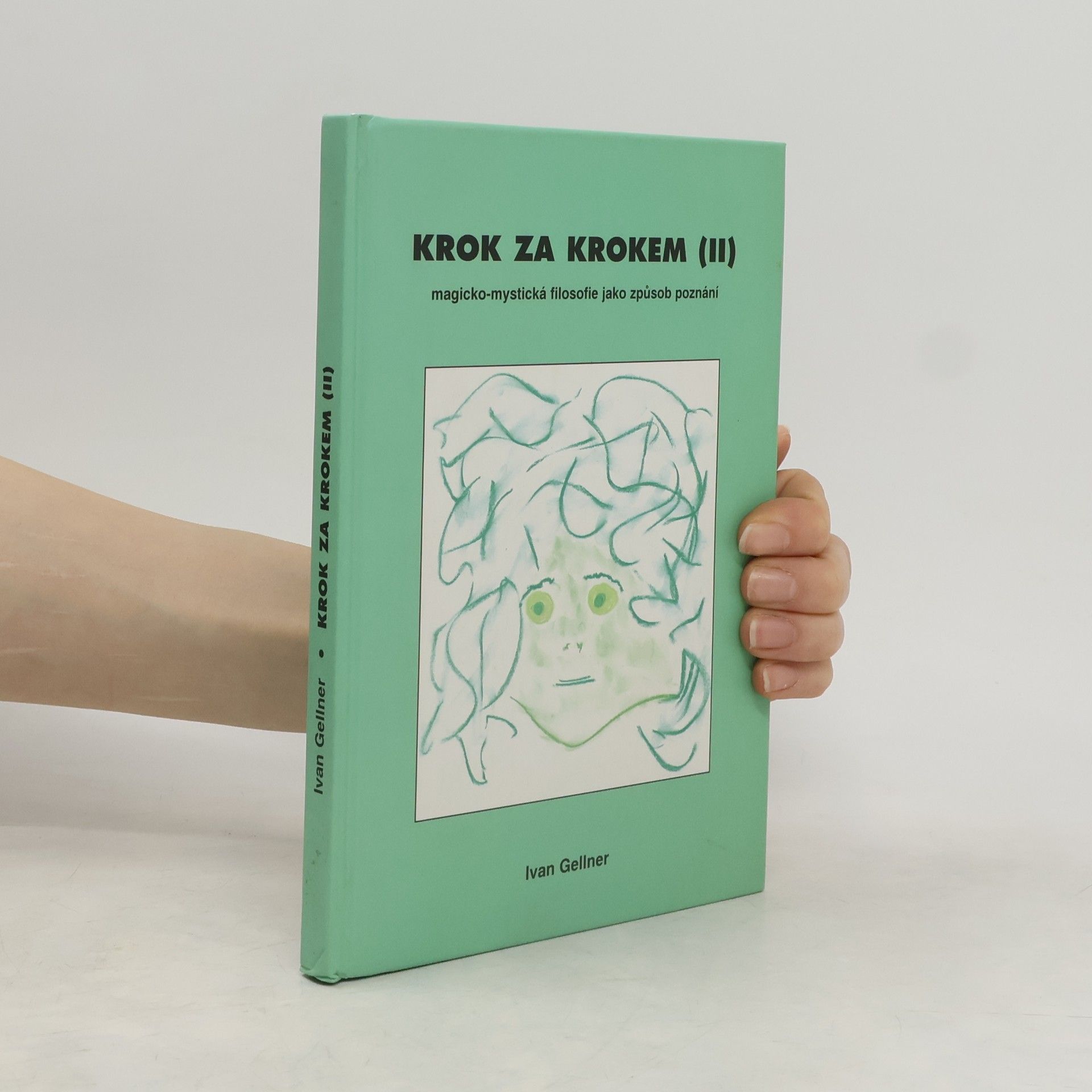 Ivan Gellner Krok za krokem (2): Magicko-mystická filosofie jako způsob poznávání imaginárního Vesmíru a využití těchto poznatků v léčitelství i jinak