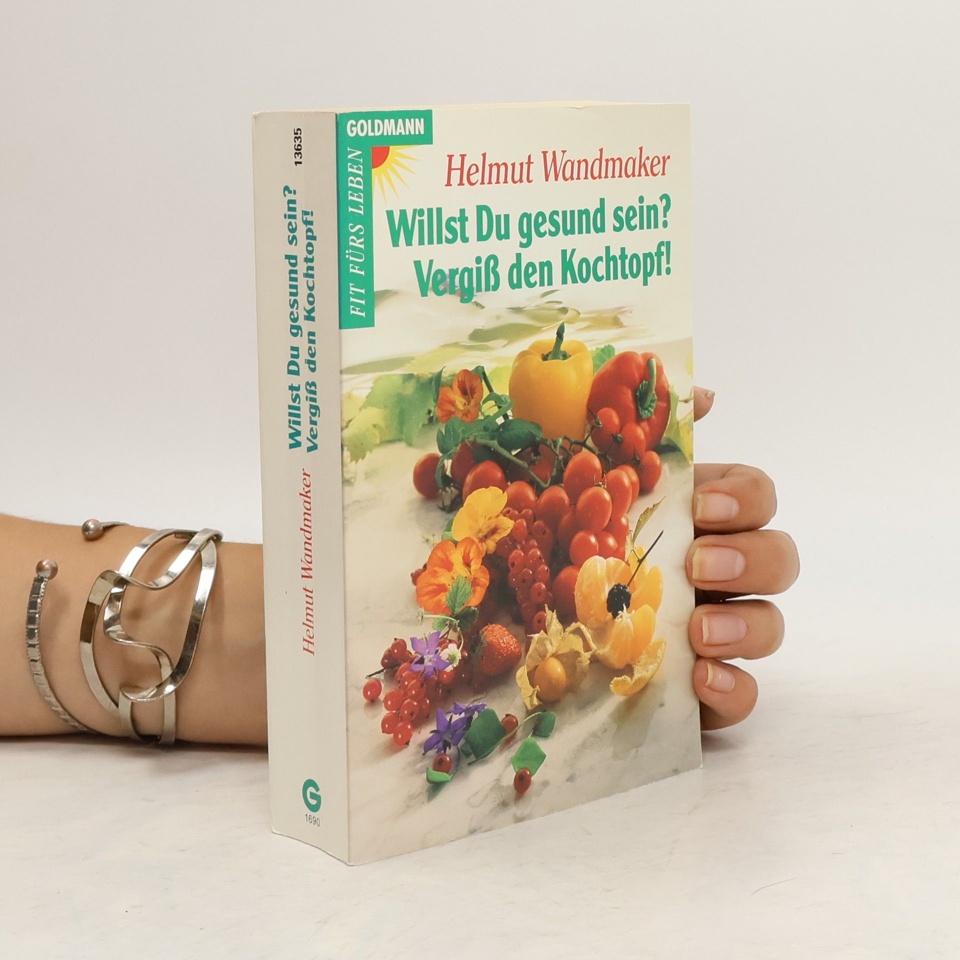 Helmut Wandmaker Willst Du gesund sein? Vergiss den Kochtopf!