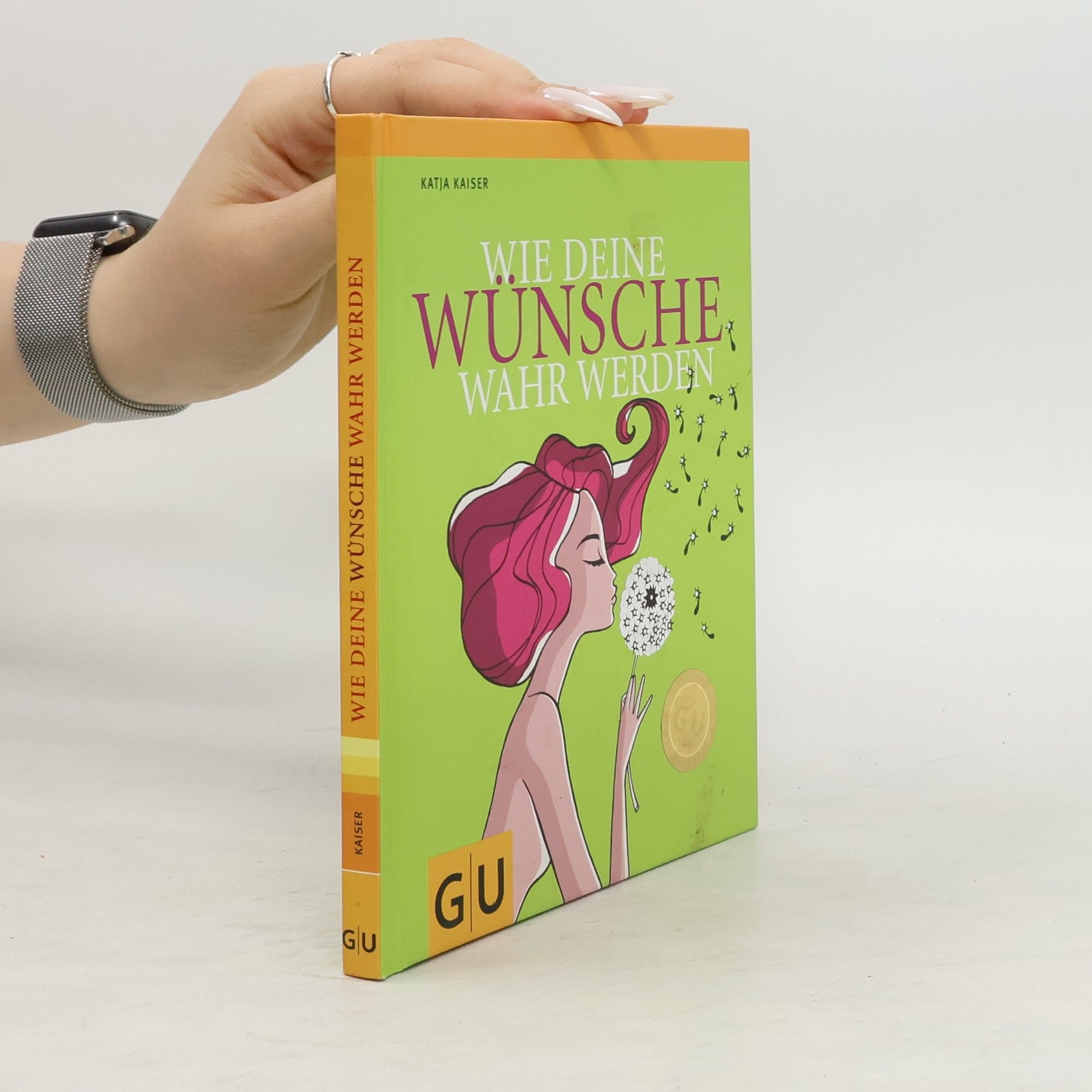 Katja Kaiser Wie deine Wünsche wahr werden