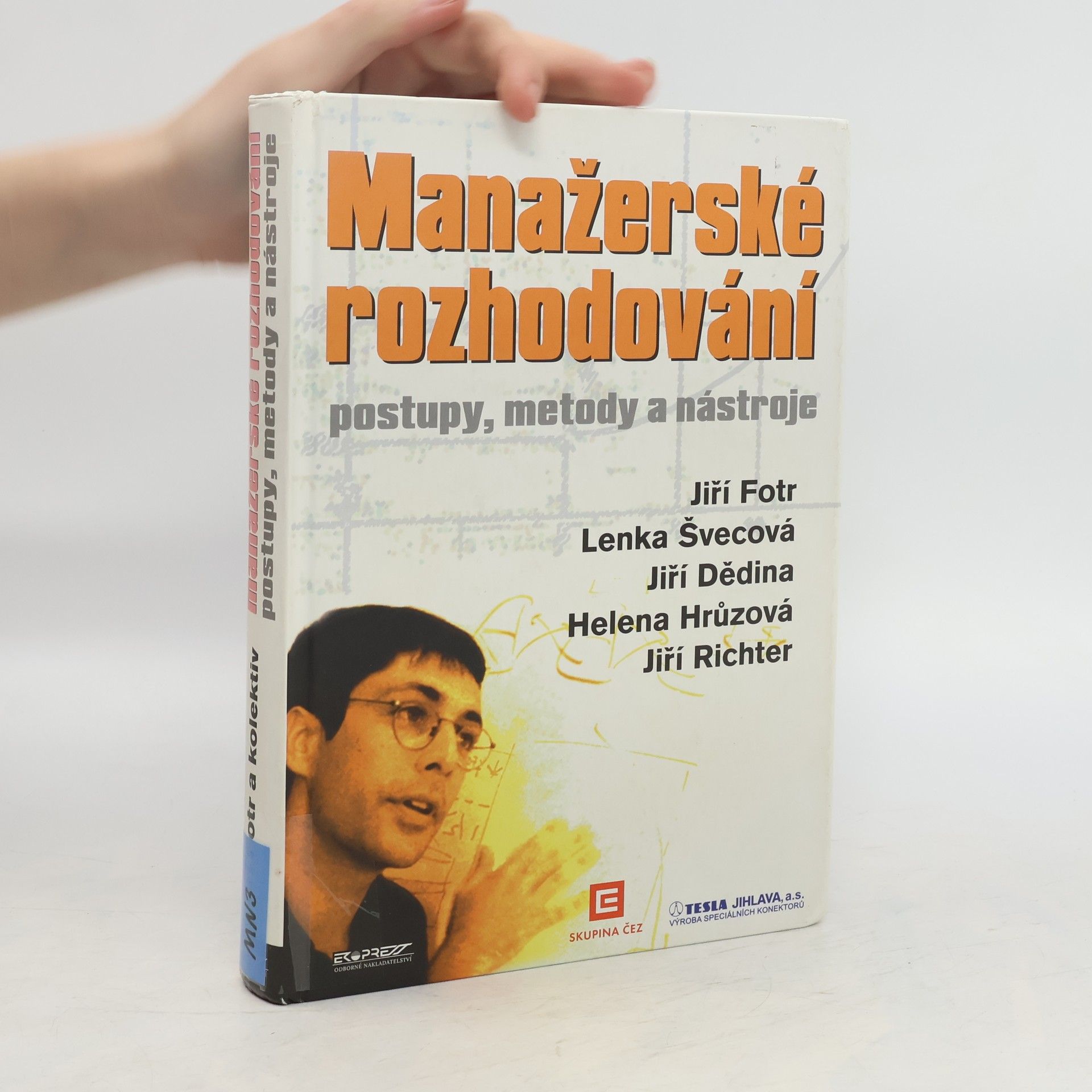 Jiří Fotr Manažerské rozhodování : postupy, metody a nástroje