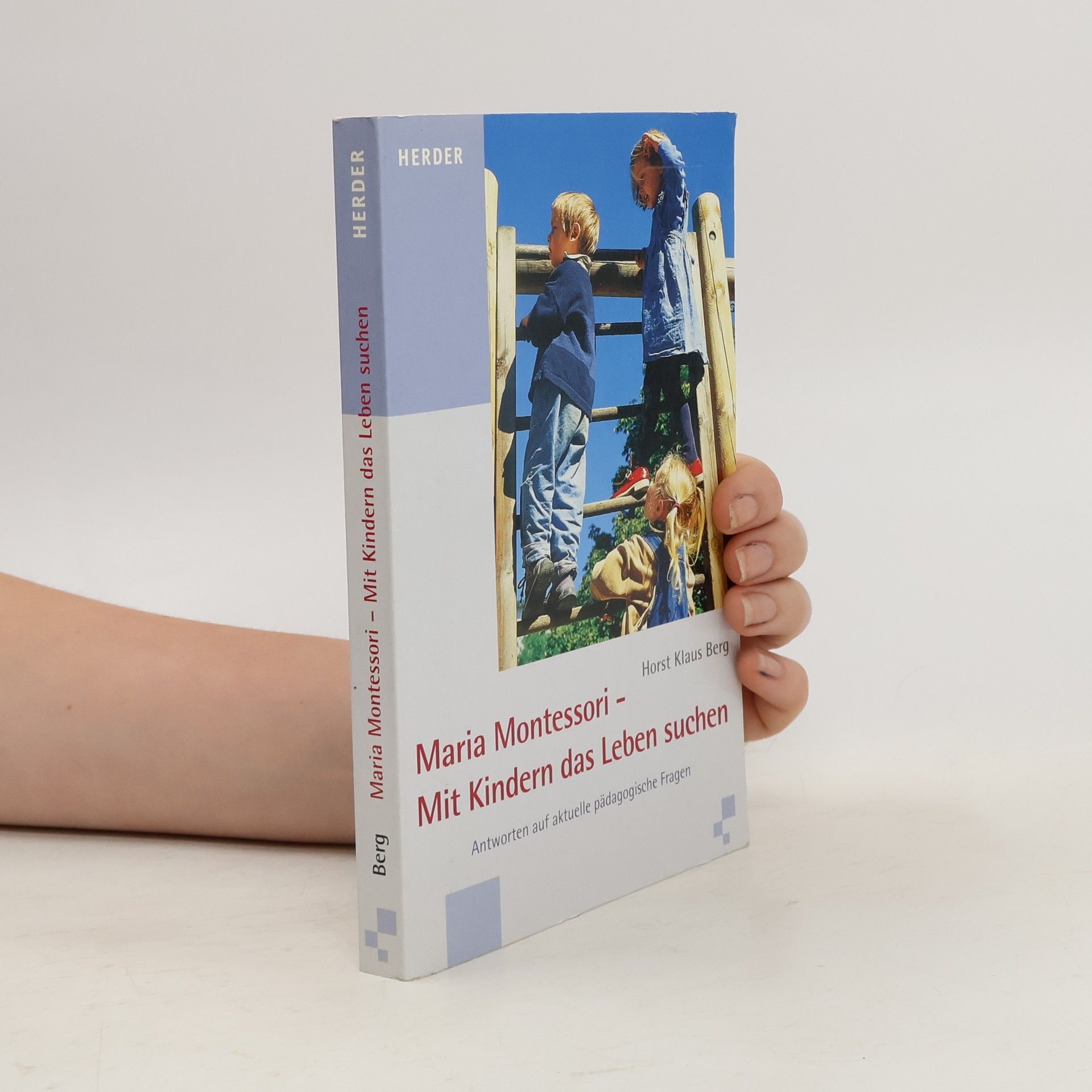 Horst Klaus Berg Maria Montessori - mit Kindern das Leben suchen