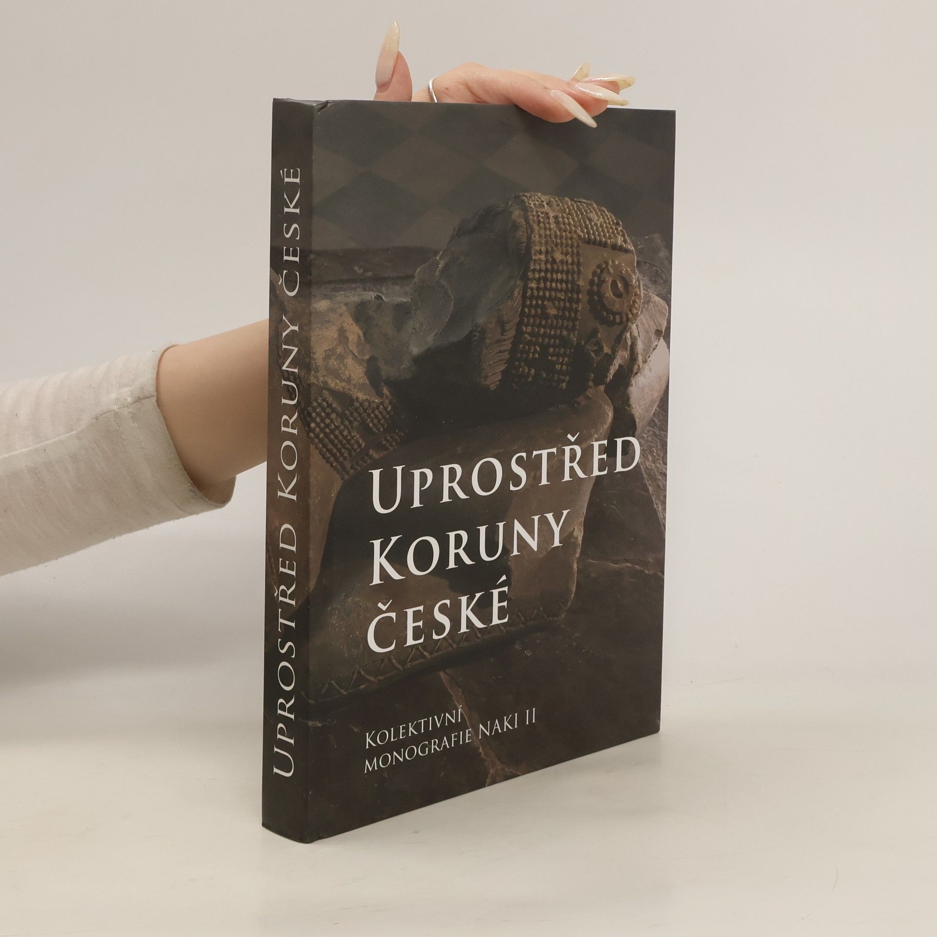 Ivo Hlobil Uprostřed Koruny české : kolektivní monografie NAKI II