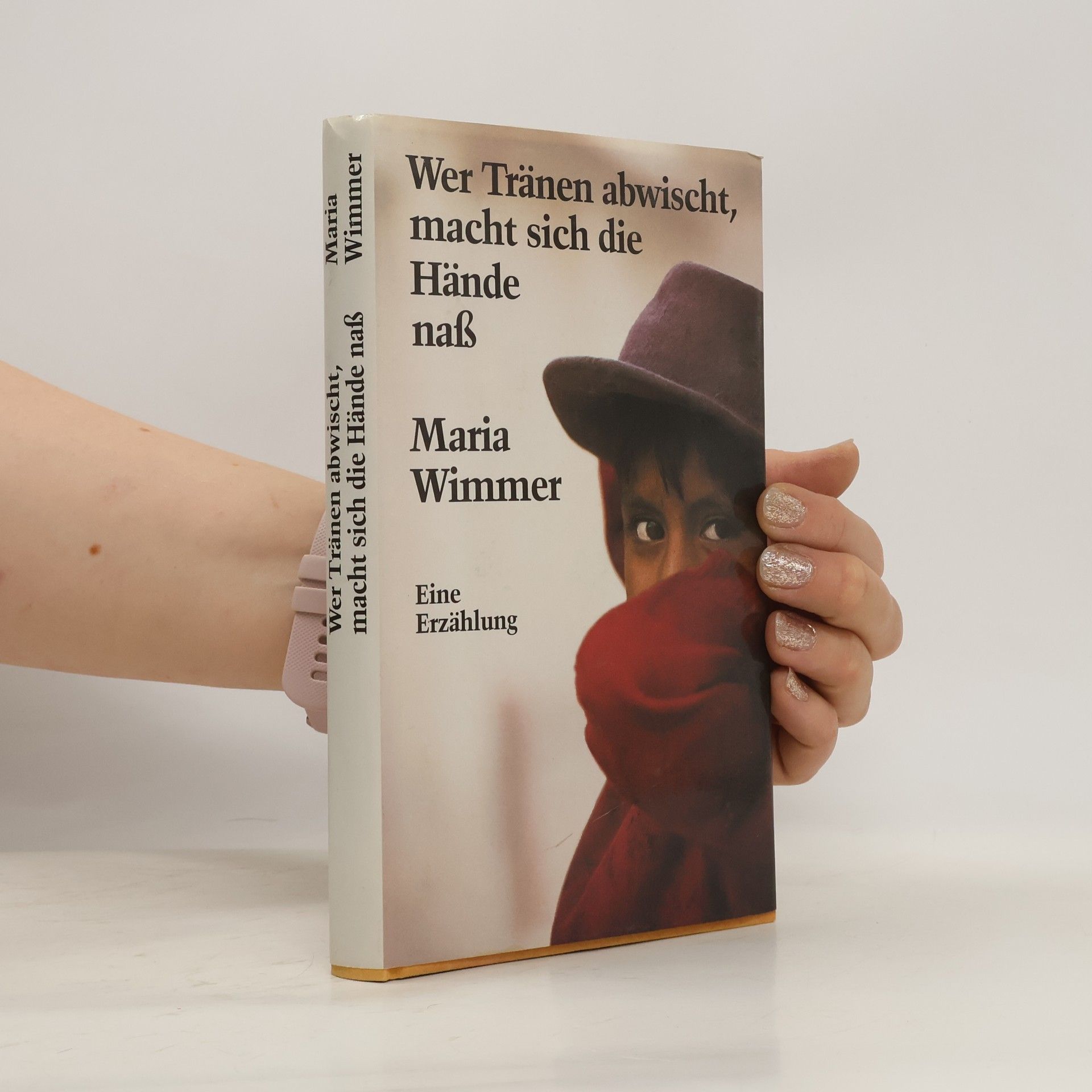 Maria Wimmer Wer Tränen abwischt, macht sich die Hände naß