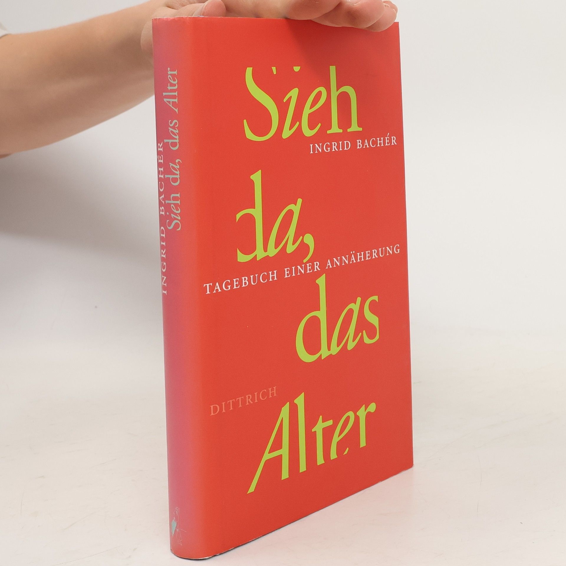 Ingrid Bachér Sieh da, das Alter