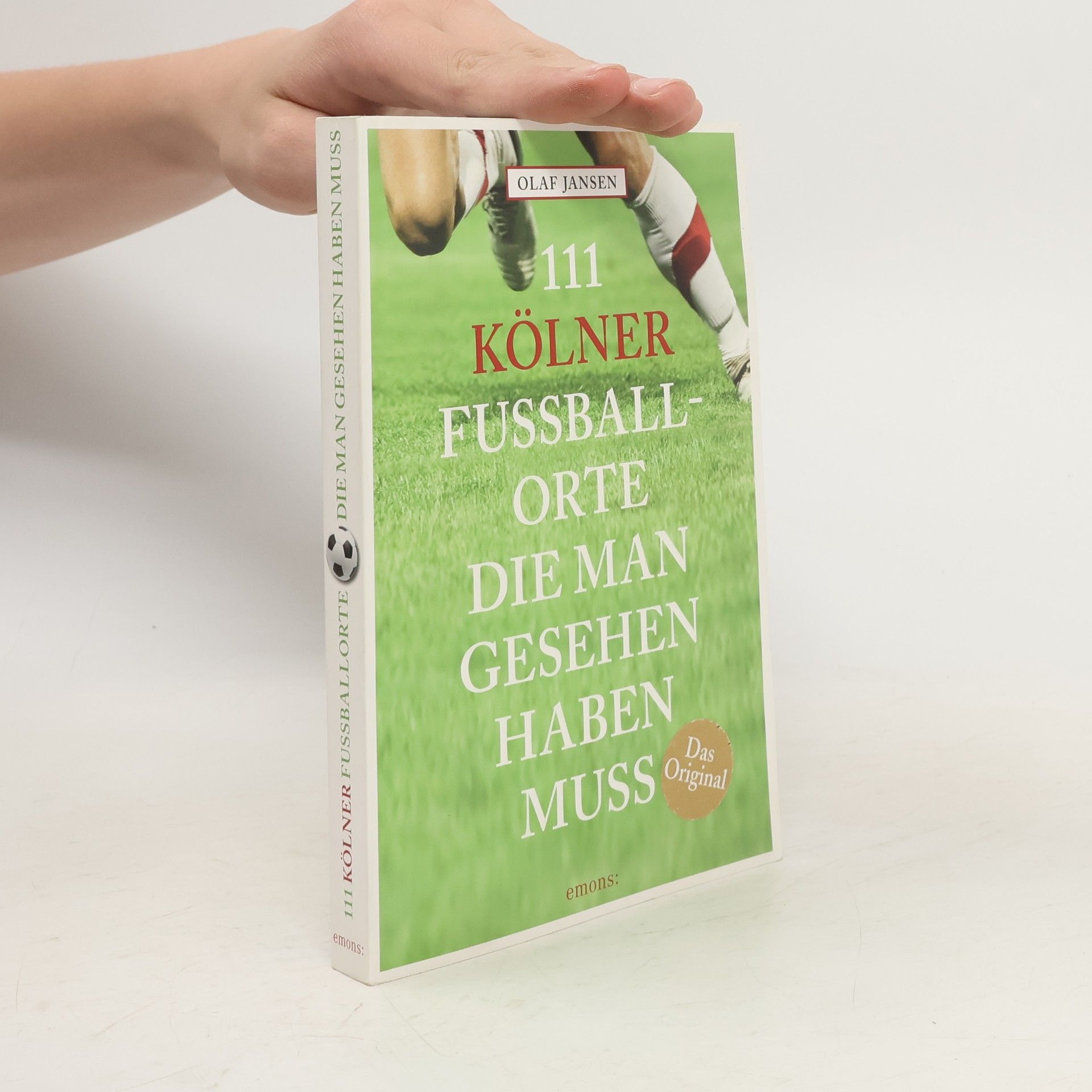 Olaf Jansen 111 Kölner Fussballorte, die man gesehen haben muss