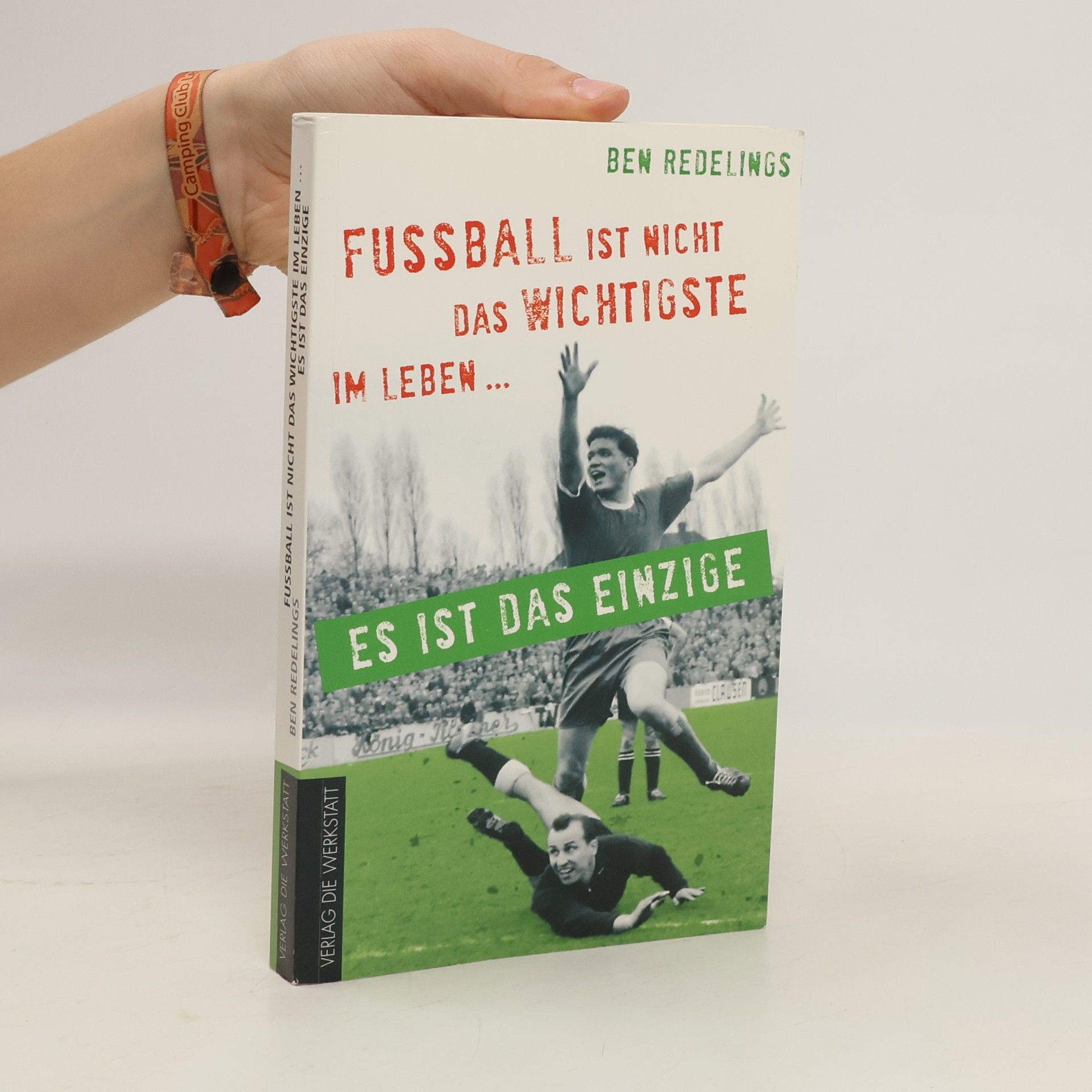 Ben Redelings Fußball ist nicht das Wichtigste im Leben ... es ist das Einzige