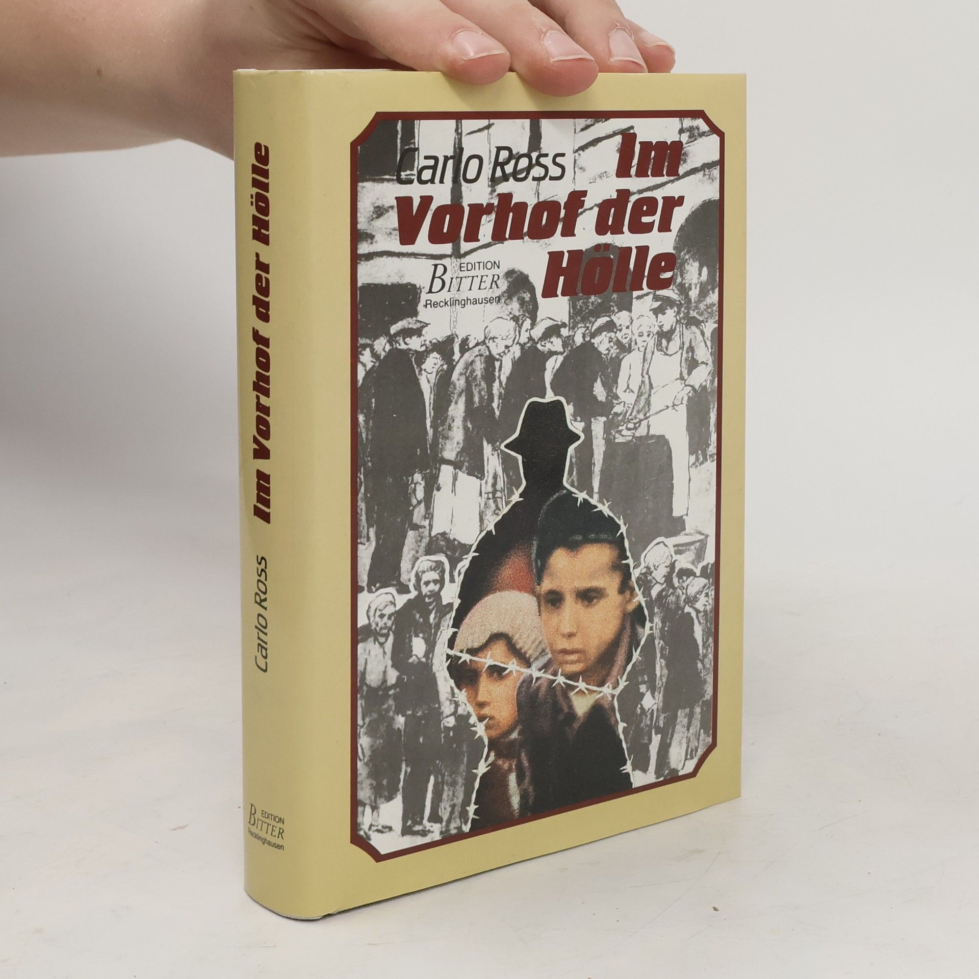 Carlo Ross Im Vorhof der Hölle. Ein Buch gegen das Vergessen.