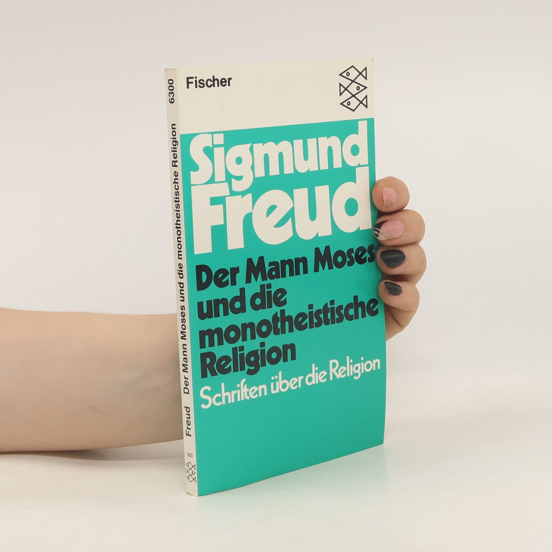 Sigmund Freud Der Mann Moses und die monotheistische Religion