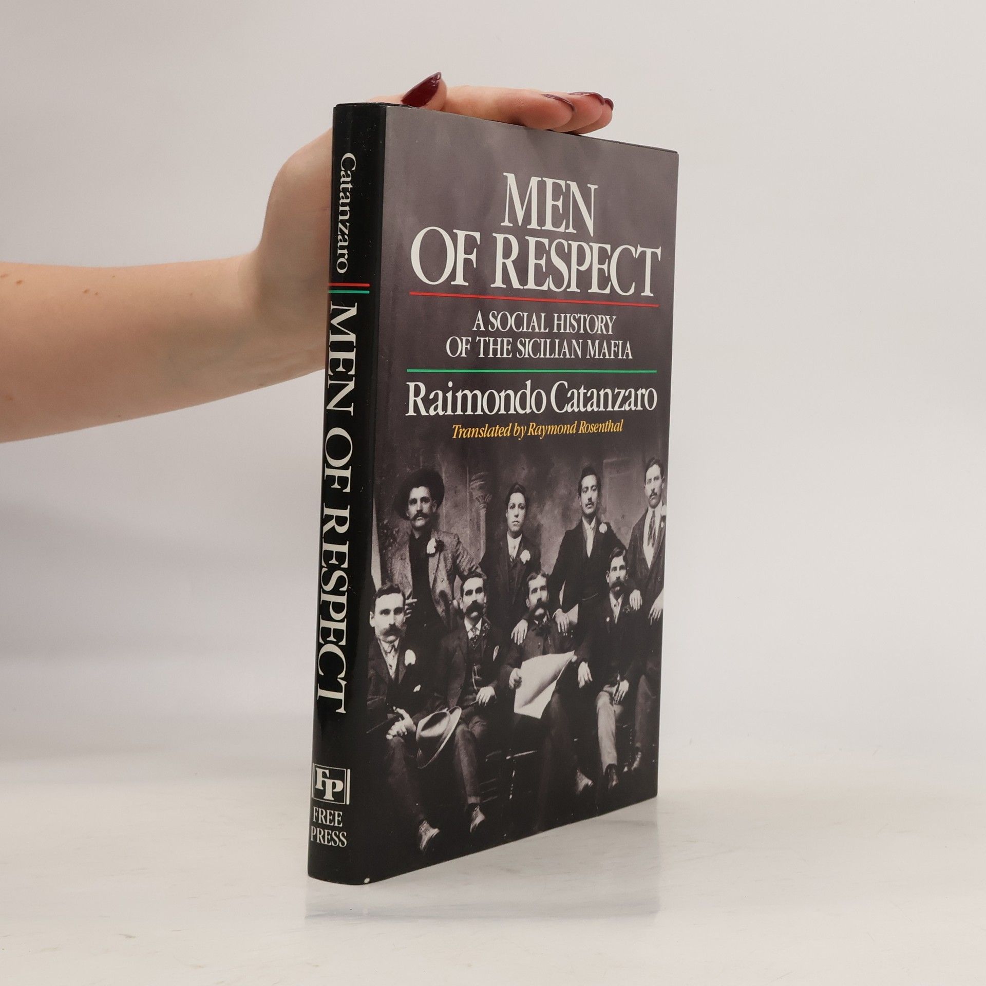 Raimondo Catanzaro Men of Respect : a Social History of the Sicilian Mafia