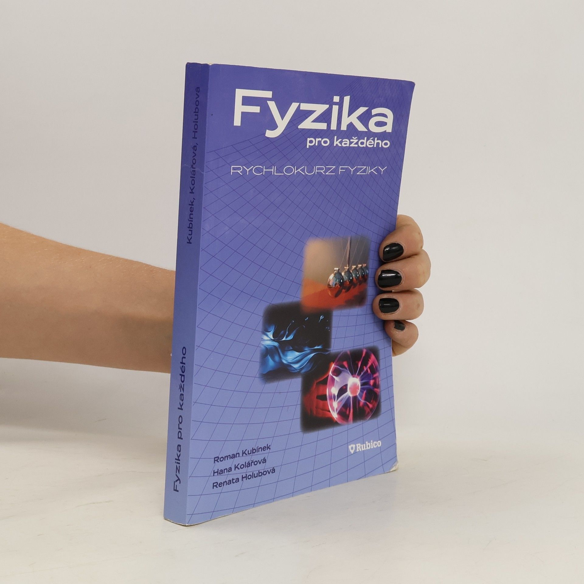 Roman Kubínek Fyzika pro každého, aneb, Rychlokurz fyziky
