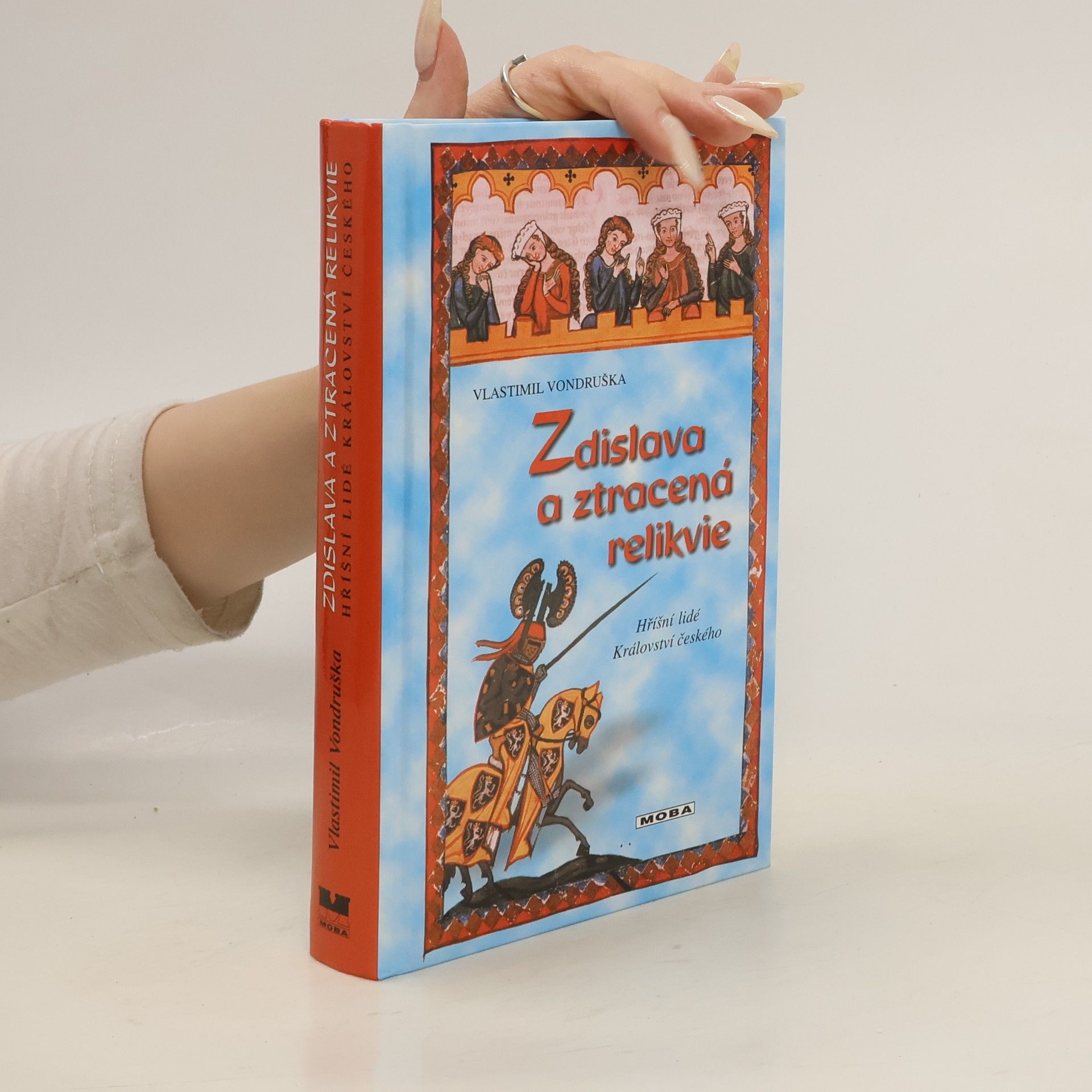 Vlastimil Vondruška Zdislava a ztracená relikvie, aneb tři zločiny, které rozřešil královský prokurátor Oldřich z Chlumu