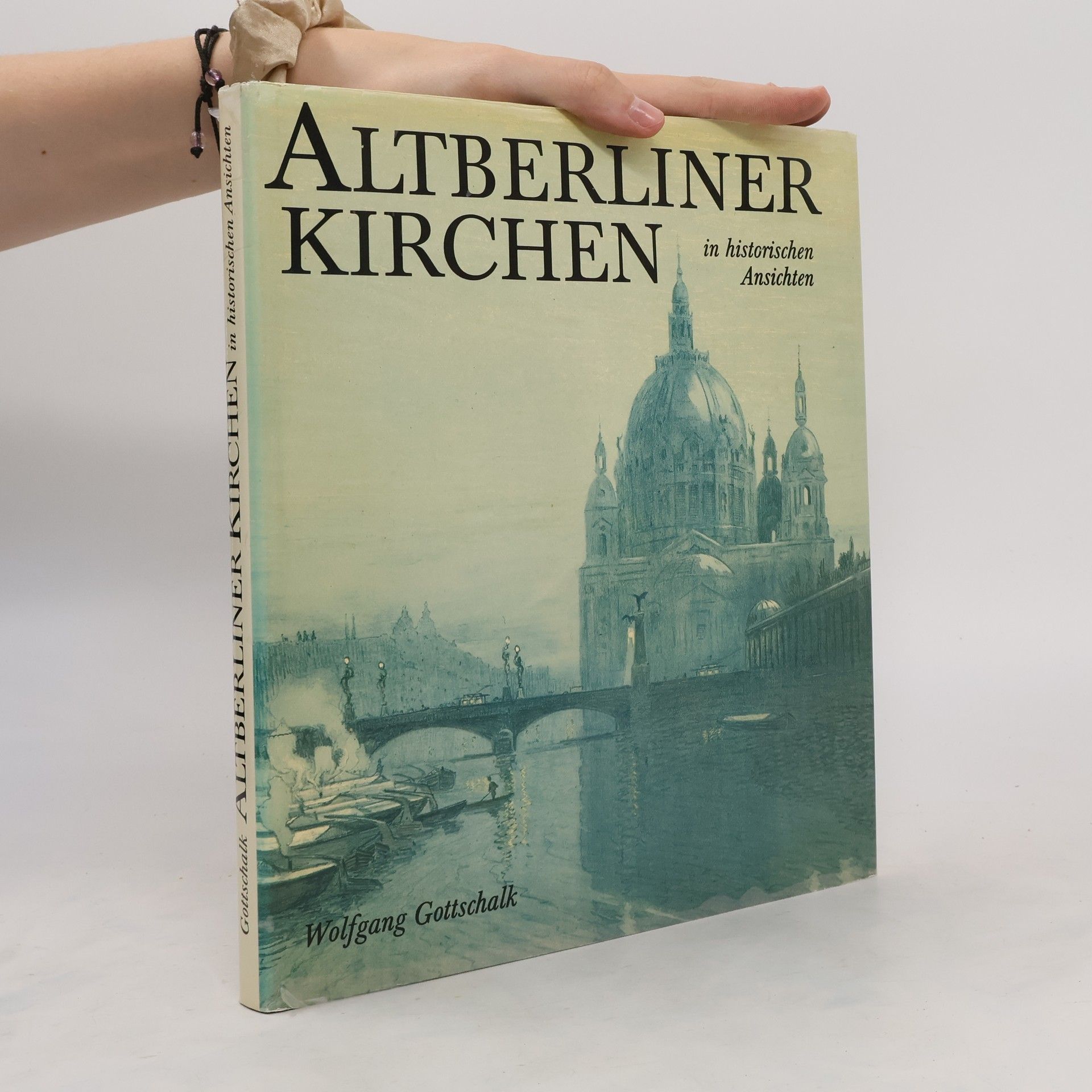 Wolfgang Gottschalk Altberliner Kirchen in historischen Ansichten