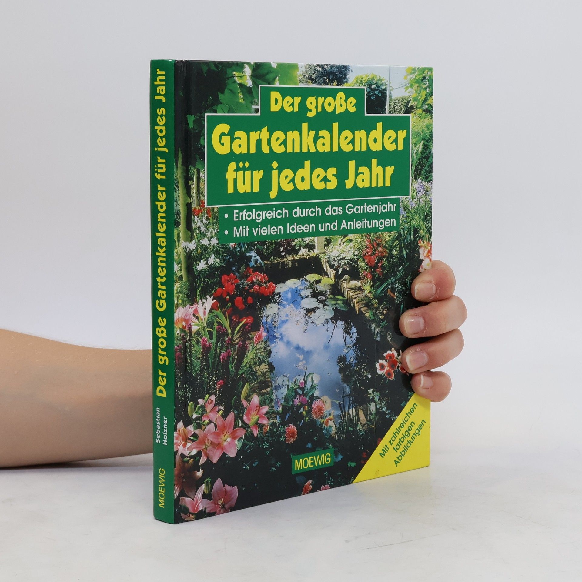 Sebastian Holzner Der große Gartenkalender für jedes Jahr